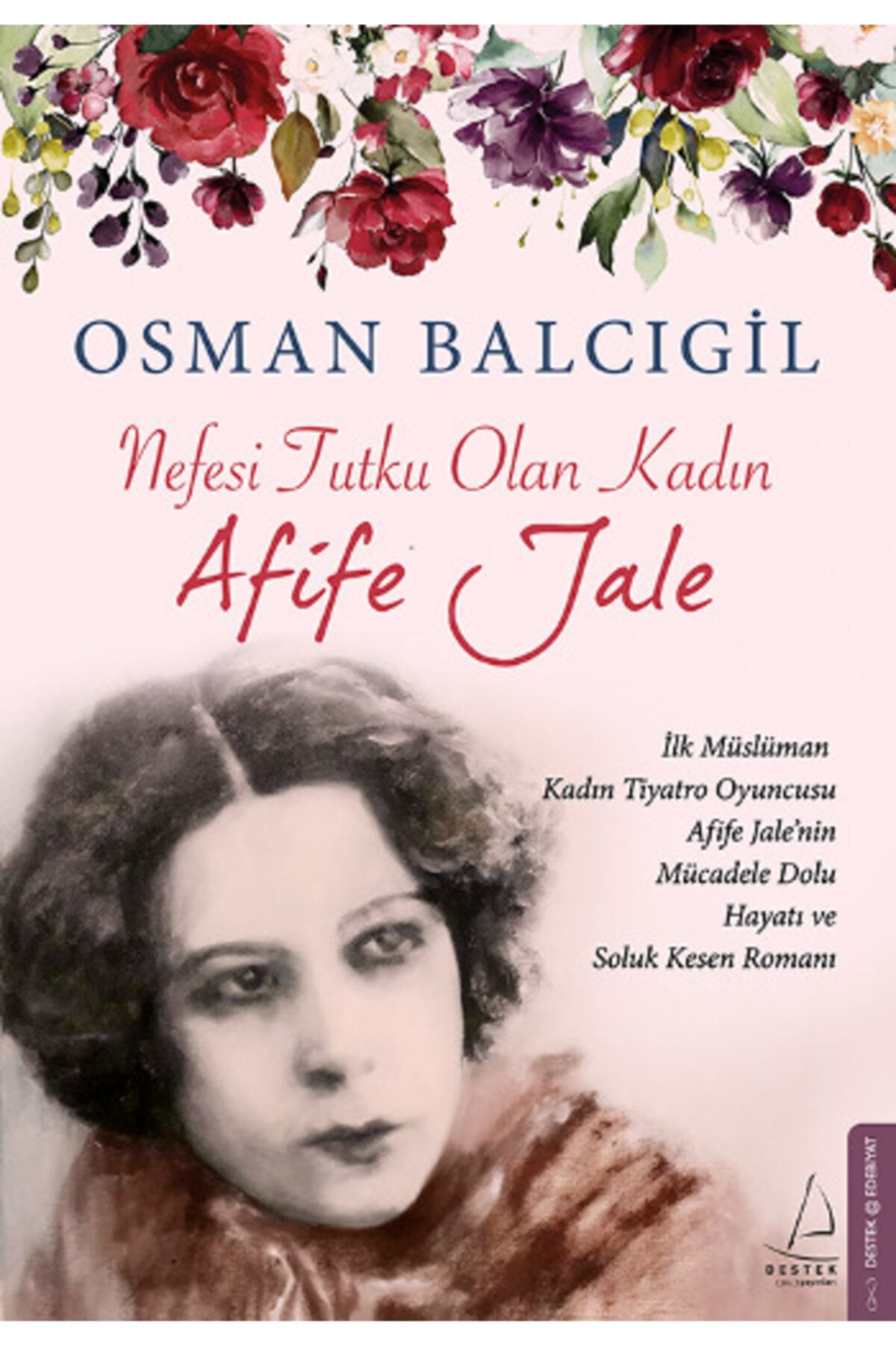 Destek Yayınları Nefesi Tutku Olan Kadın Afife Jale / Osman Balcıgil /