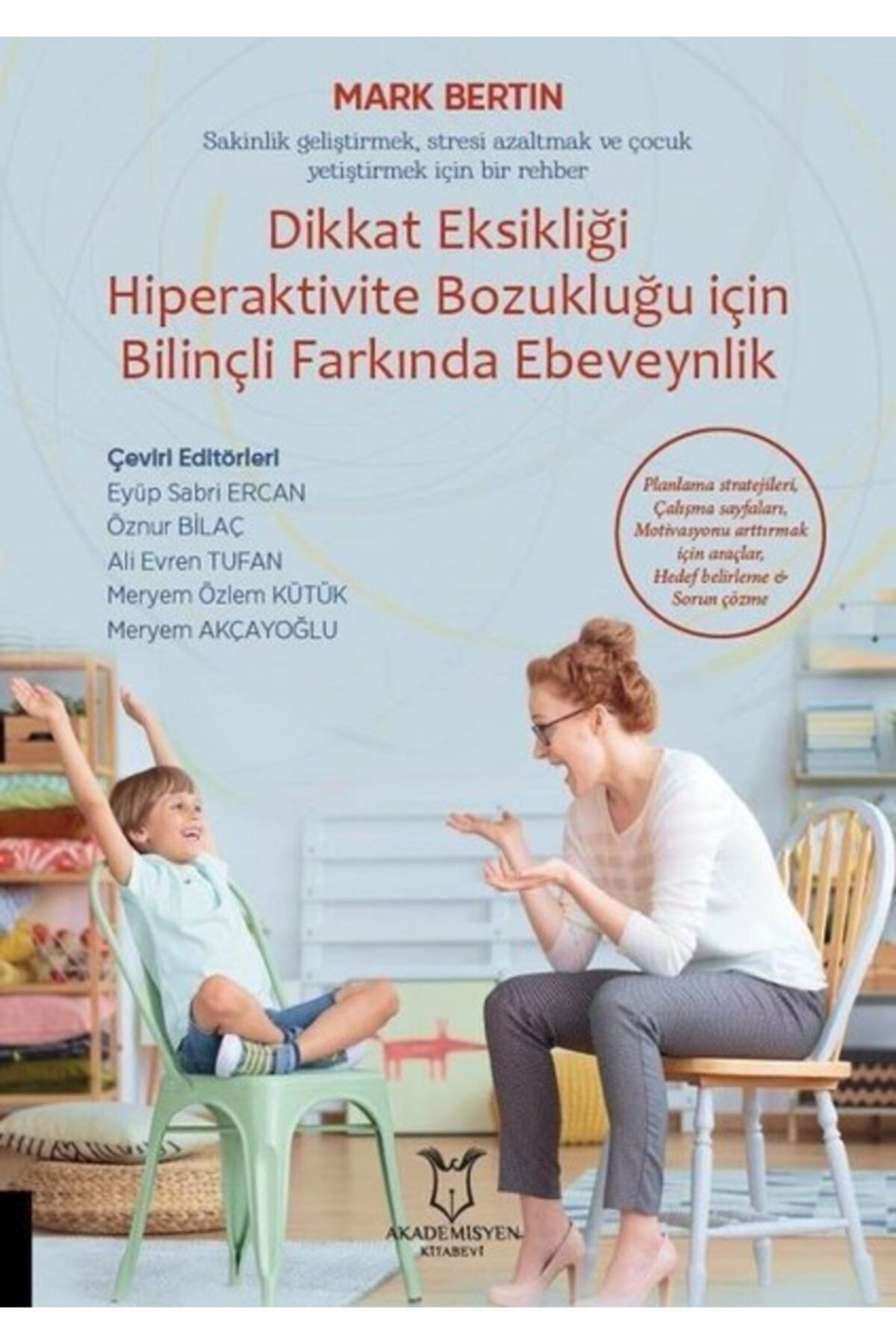 Akademisyen Kitabevi Dikkat Eksikliği Hiperaktivite Bozukluğu Için Bilinçli Farkında Ebeveynlik & Sakinlik Geliştirmek...