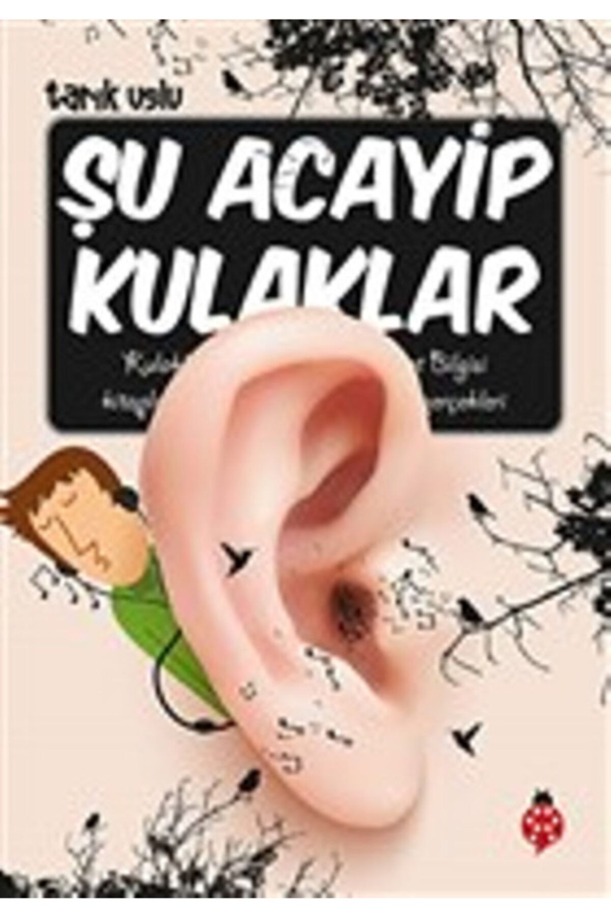 Uğurböceği Yayınları Şu Acayip Kulaklar - Tarık Uslu -