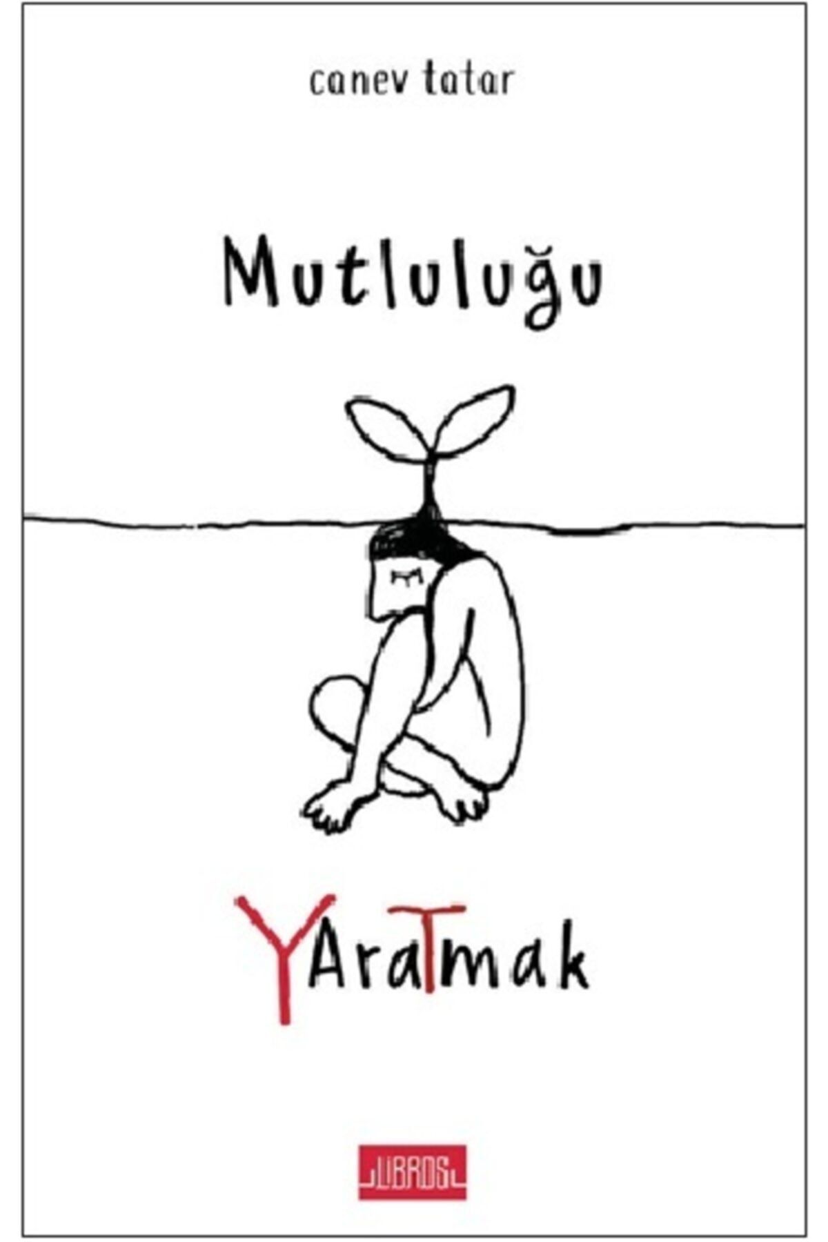 Libros Yayınları Mutluluğu Yaratmak // Canev Tatar //