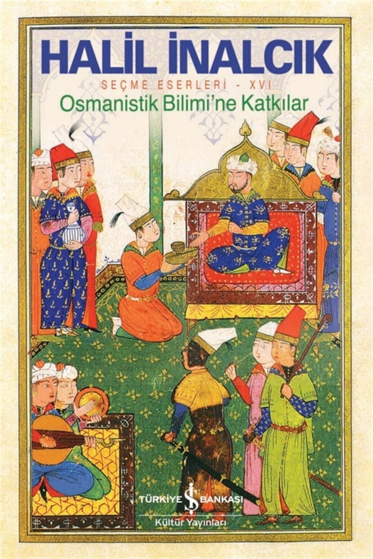 Türkiye İş Bankası Kültür Yayınları Osmanistik Bilimi’ne Katkılar - Halil Inalcık 9786254057816