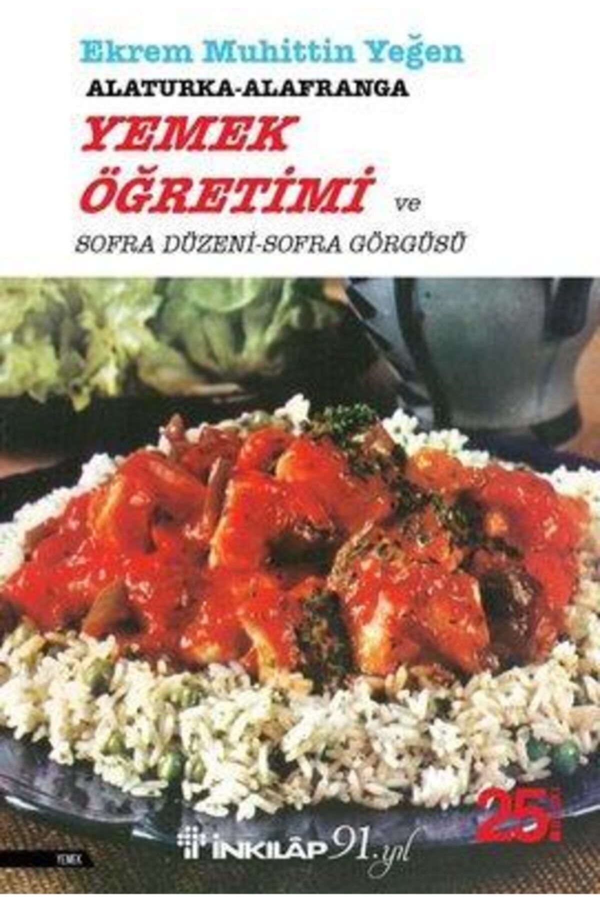 İnkılap Kitabevi Inkılap Kitabevi Alaturka - Alafranga Yemek Öğretimi Cilt 1 Ekrem Muhittin Yeğen 9789751006813