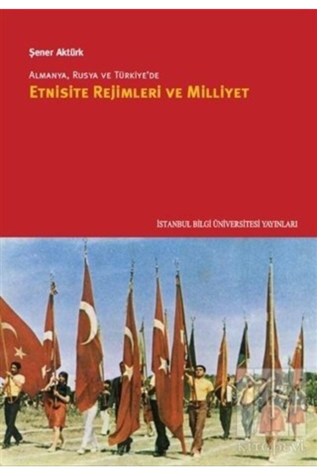İstanbul Bilgi Üniversitesi Yayınları Almanya, Rusya Ve Türkiye’de Etnisite Rejimleri Ve