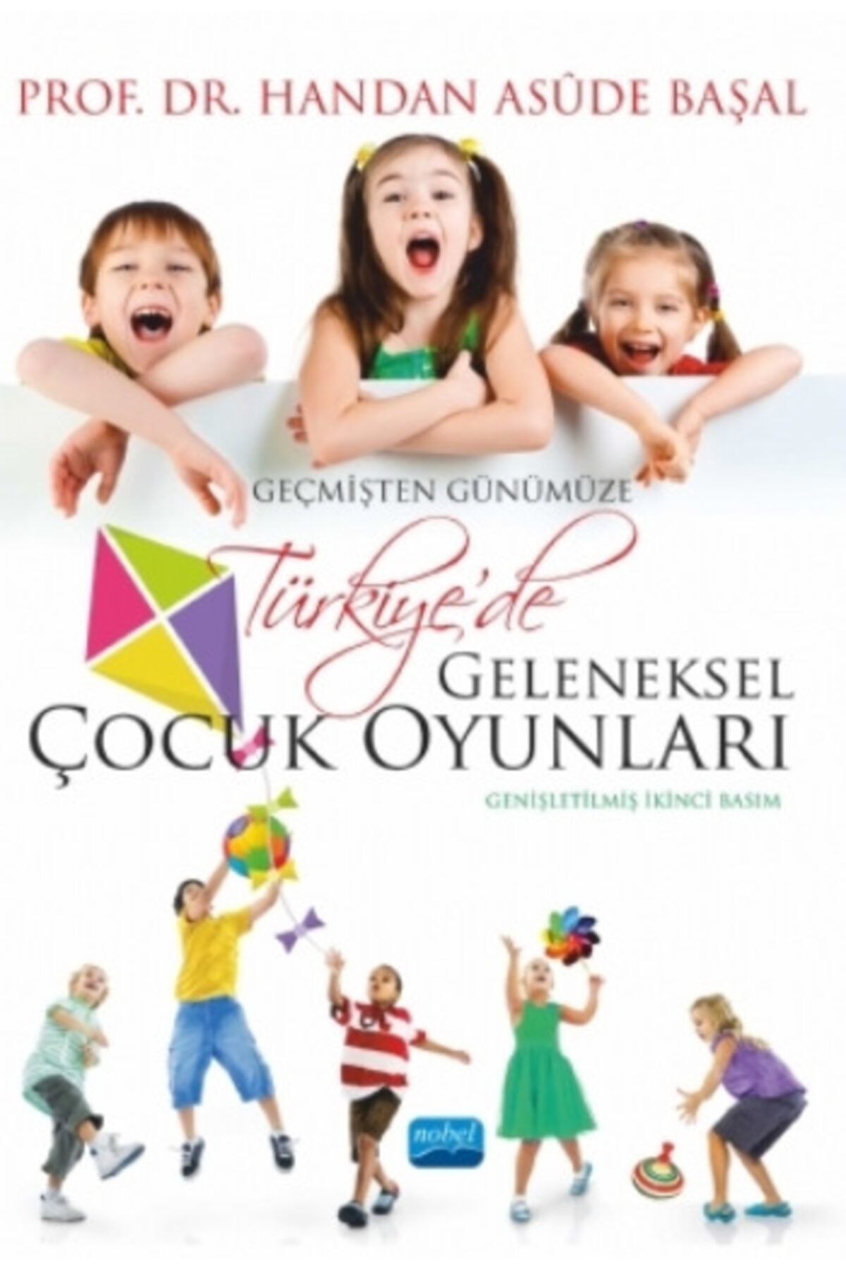 Nobel Akademik Yayıncılık Geçmişten Günümüze Türkiye’de Geleneksel Çocuk Oyunları Handan Asude başal