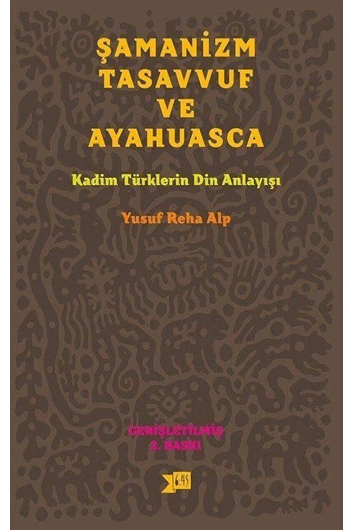 Altıkırkbeş Yayınları Şamanizm Tasavvuf Ve Ayahuasca & Kadim Türklerin Din Anlayışı