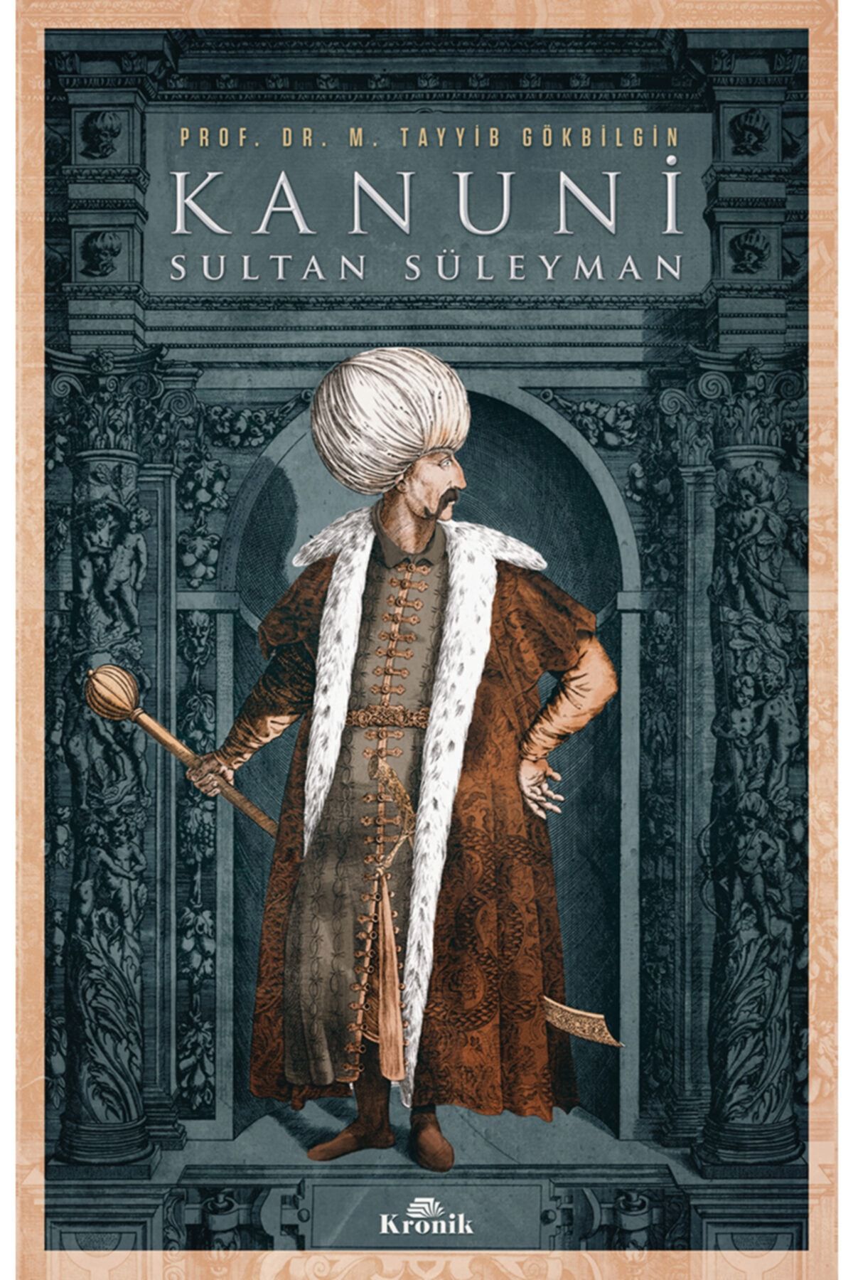 Kronik Kitap Kanuni Sultan Süleyman - M. Tayyib Gökbilgin