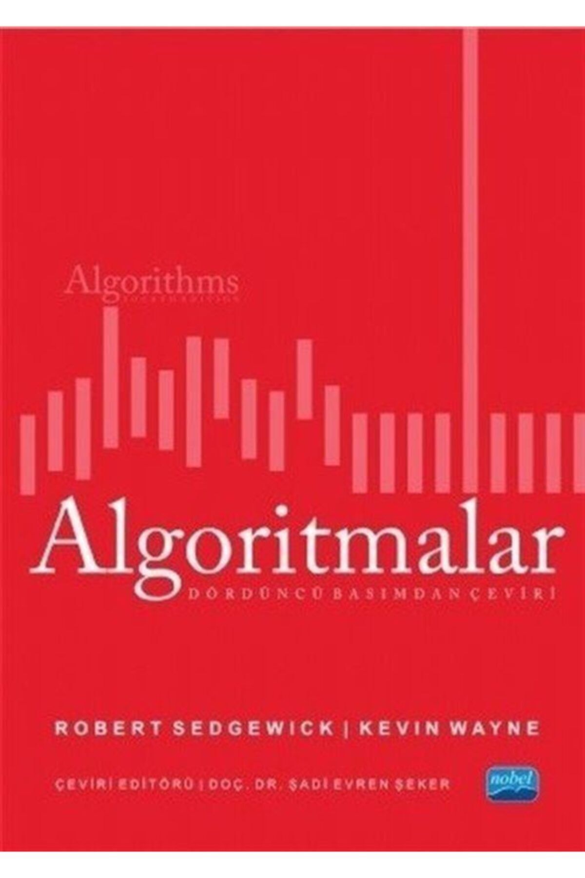 Nobel Akademik Yayıncılık Algoritmalar - Robert Sedgewick & Kevin Wayne Algoritmalar Kitabı" - Robert Sedgewick