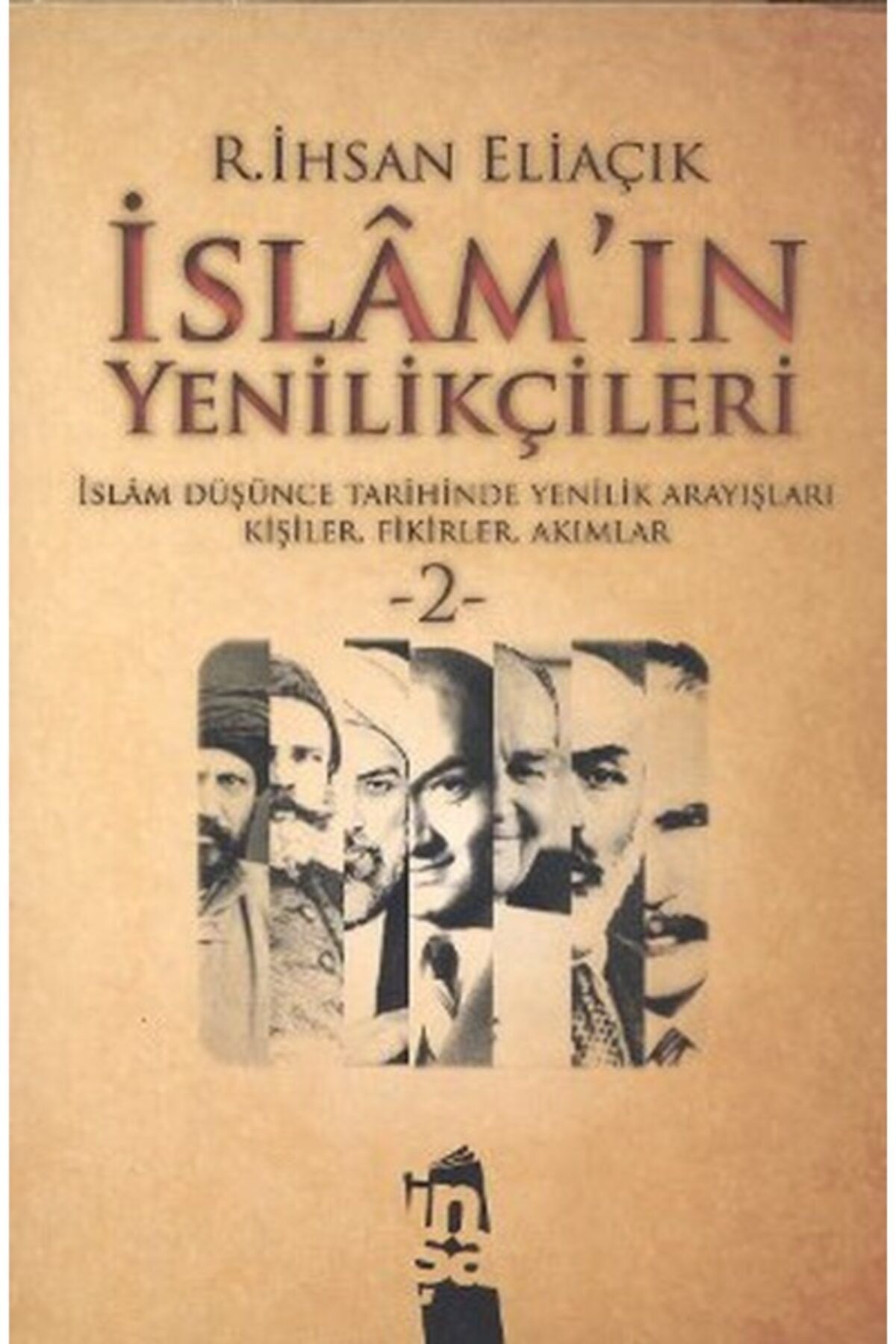 İnşa Yayınları Islam'ın Yenilikçileri 2 Islam Düşünce Tarihinde Yenilik Arayışları Kişiler, Fikirler, Akımlar