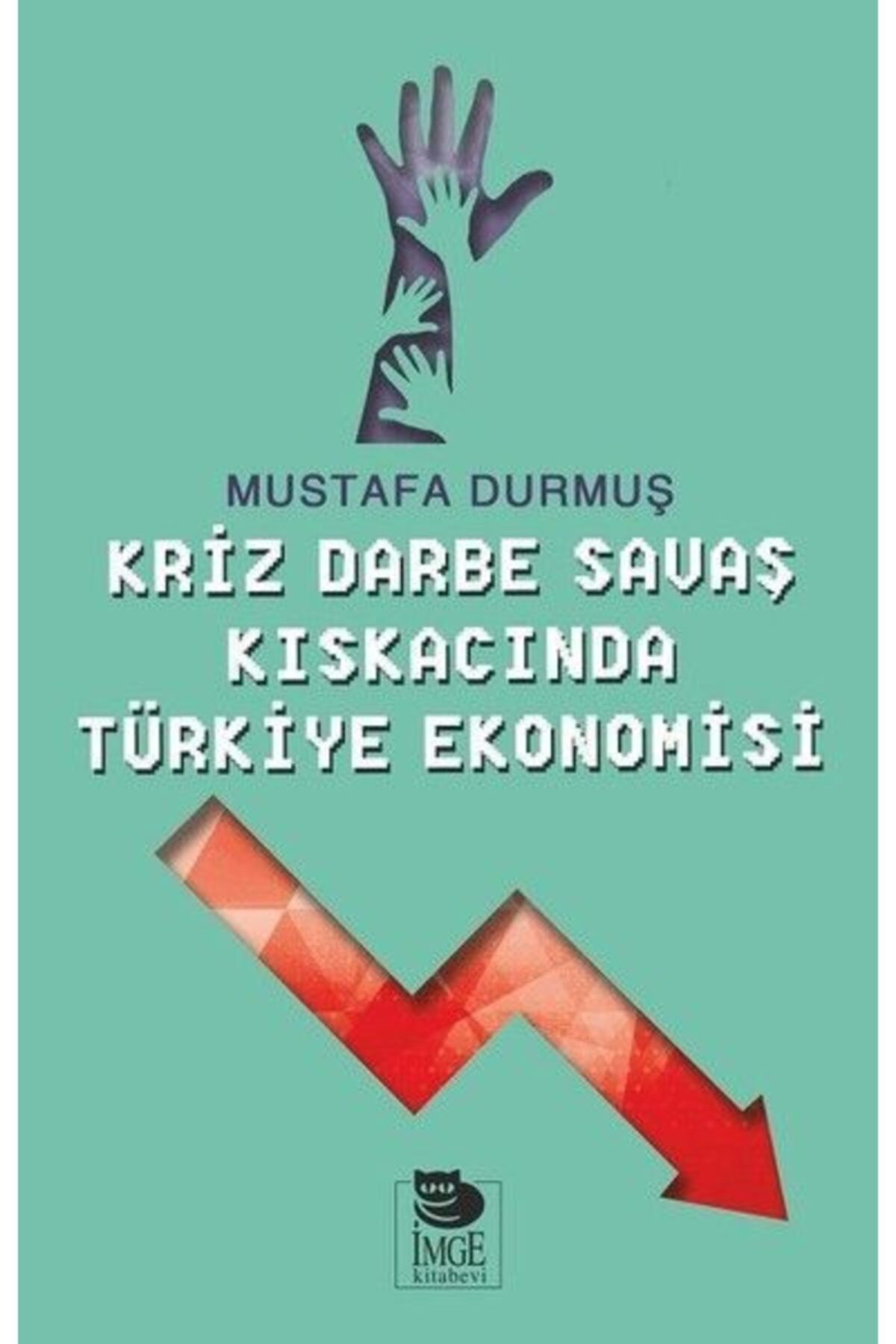 İmge Kitabevi Yayınları Kriz Darne Savaş Kıskacında Türkiye Ekonomisi