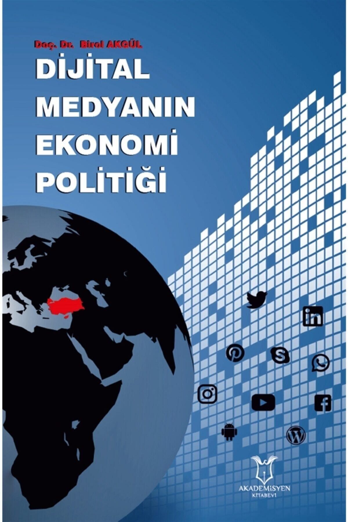 Akademisyen Kitabevi Dijital Medyanın Ekonomi Politiği - Birol Akgül 9786257451536