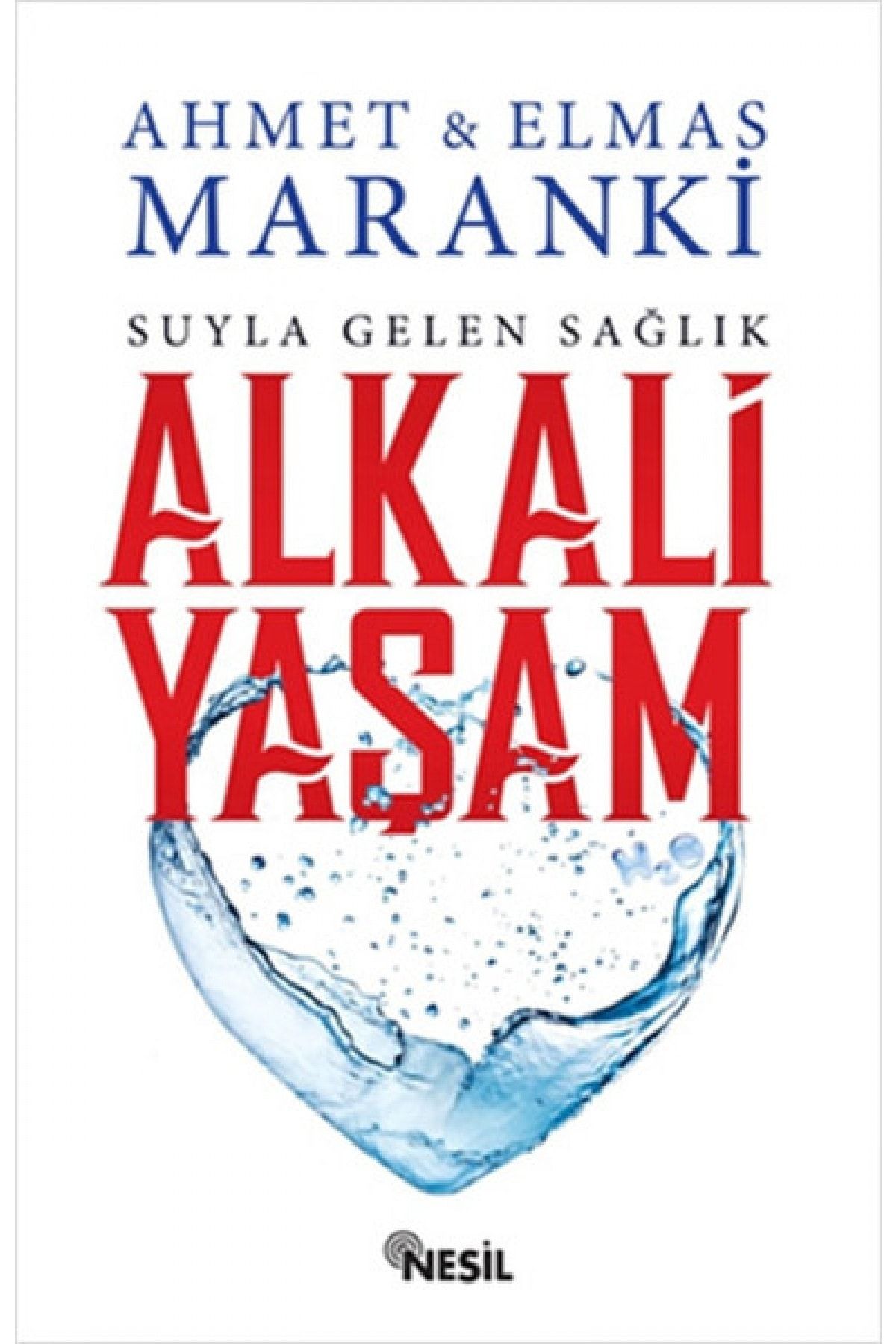 Nesil Yayınları Alkali Yaşam - Suyla Gelen Sağlık Ahmet Maranki