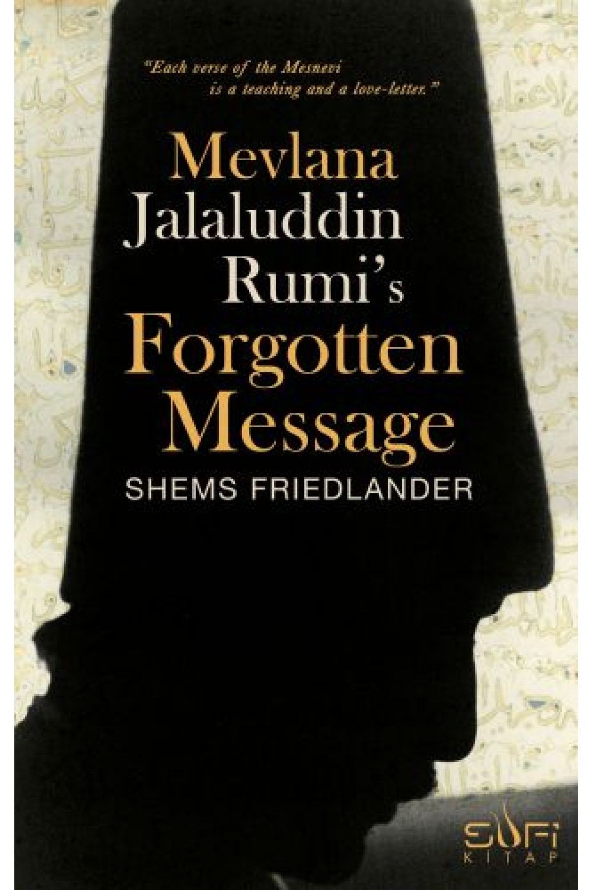Timaş Yayınları Mevlana Jalaluddin Rumi S Forgotten Message (mevlananın Unutulmuş Mesajı) (ingilizce)