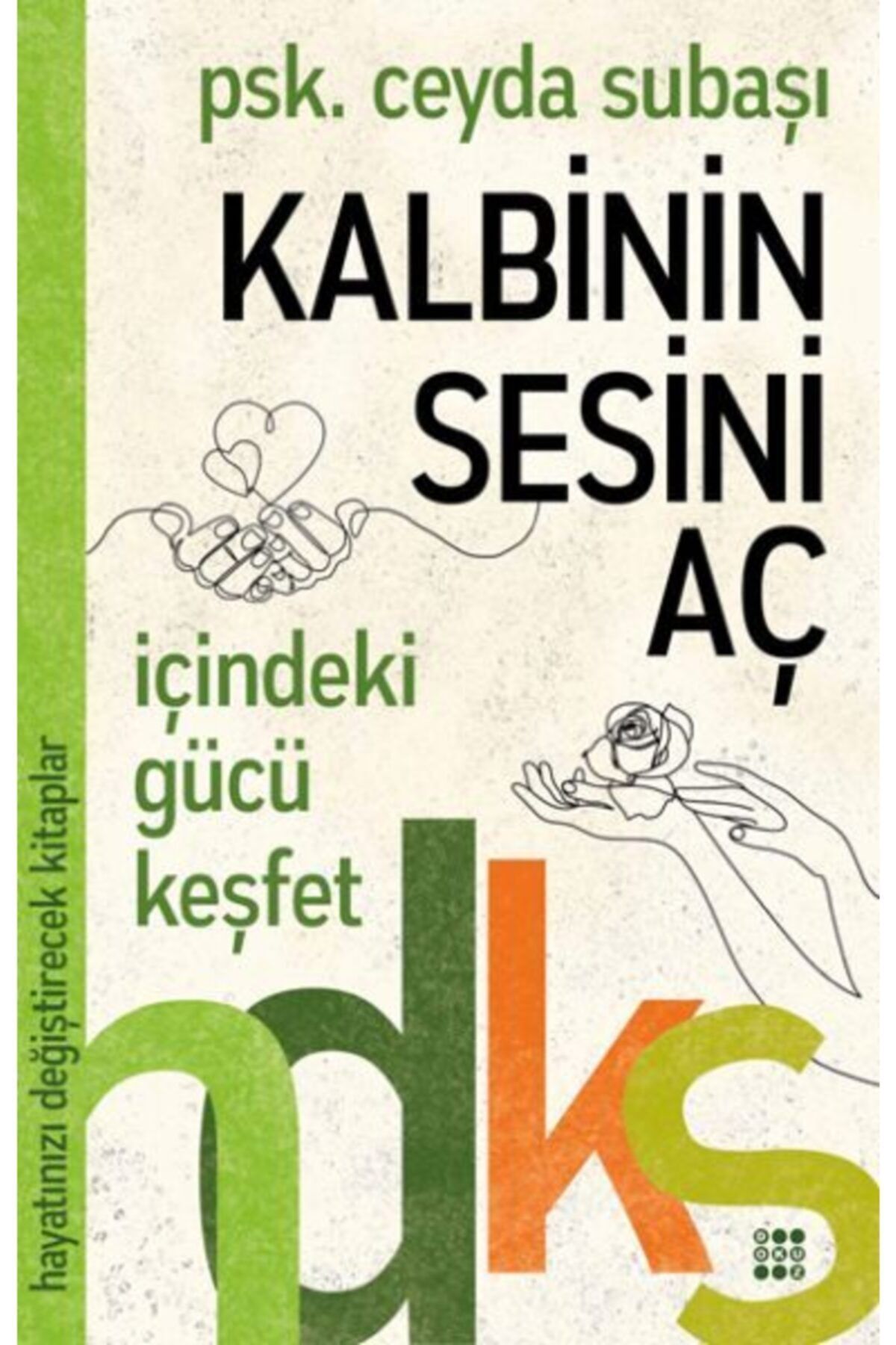 Dokuz Yayınları Kalbinin Sesini Aç - Hayatınızı Değiştirecek Kitaplar Serisi Ceyda Subaşı