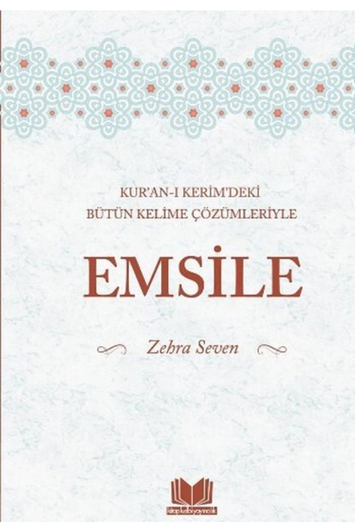 Kitap Kalbi Yayıncılık Emsile - Kur'an-ı Kerim'deki Bütün Kelime Çözümleriyle - Zehra Seven