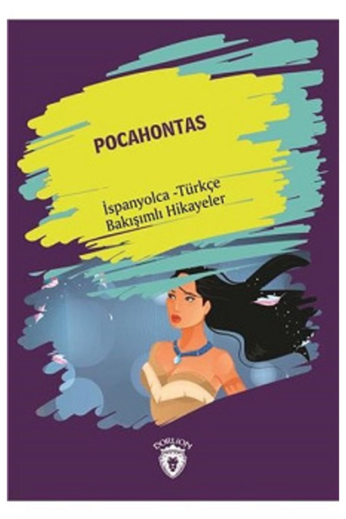 Dorlion Yayınları Pocahontas (Pocahontas) İspanyolca Türkçe Bakışımlı Hikayeler