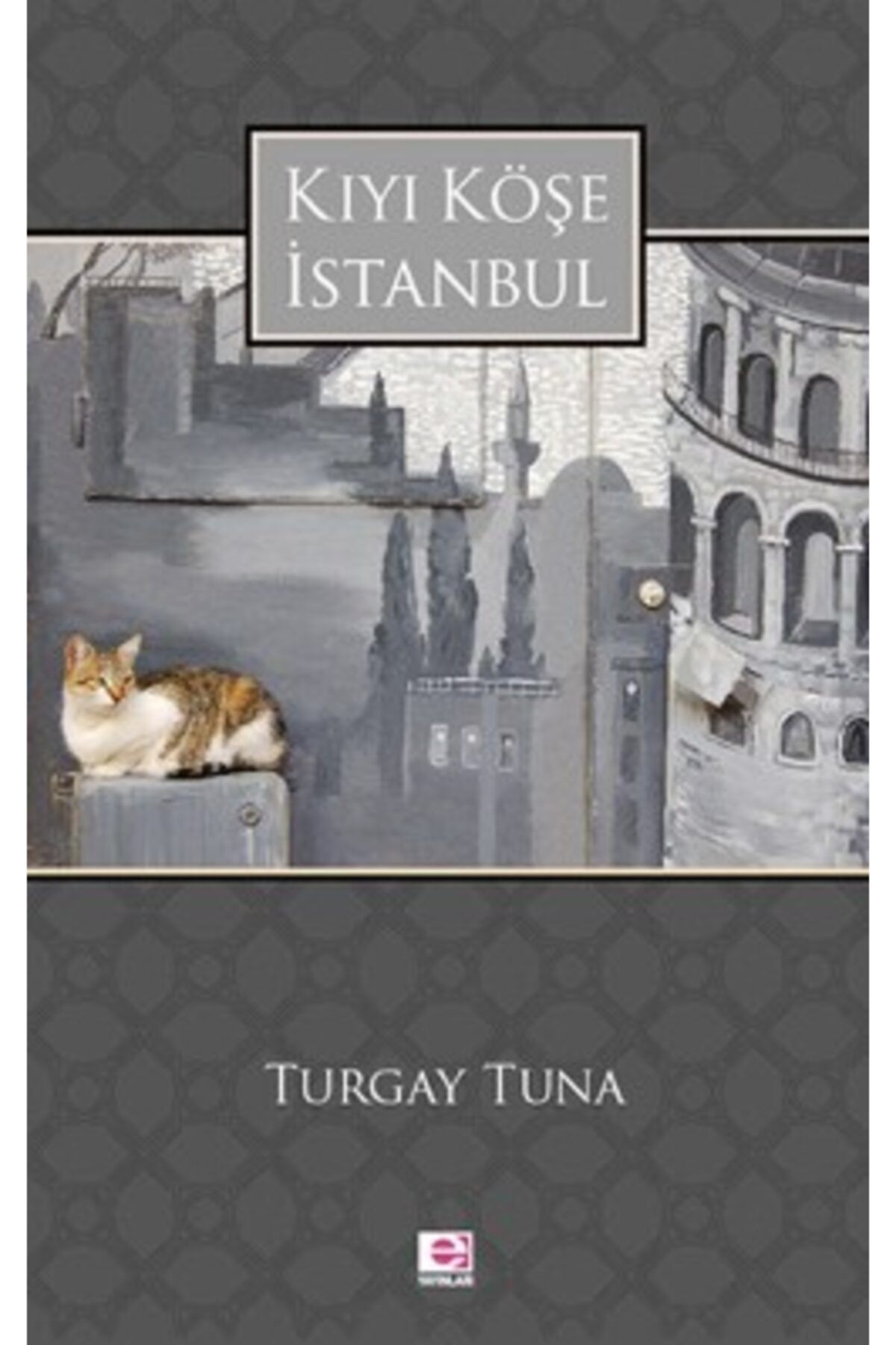 E yayınları Kıyı Köşe Istanbul - - Turgay Tuna Kitabı