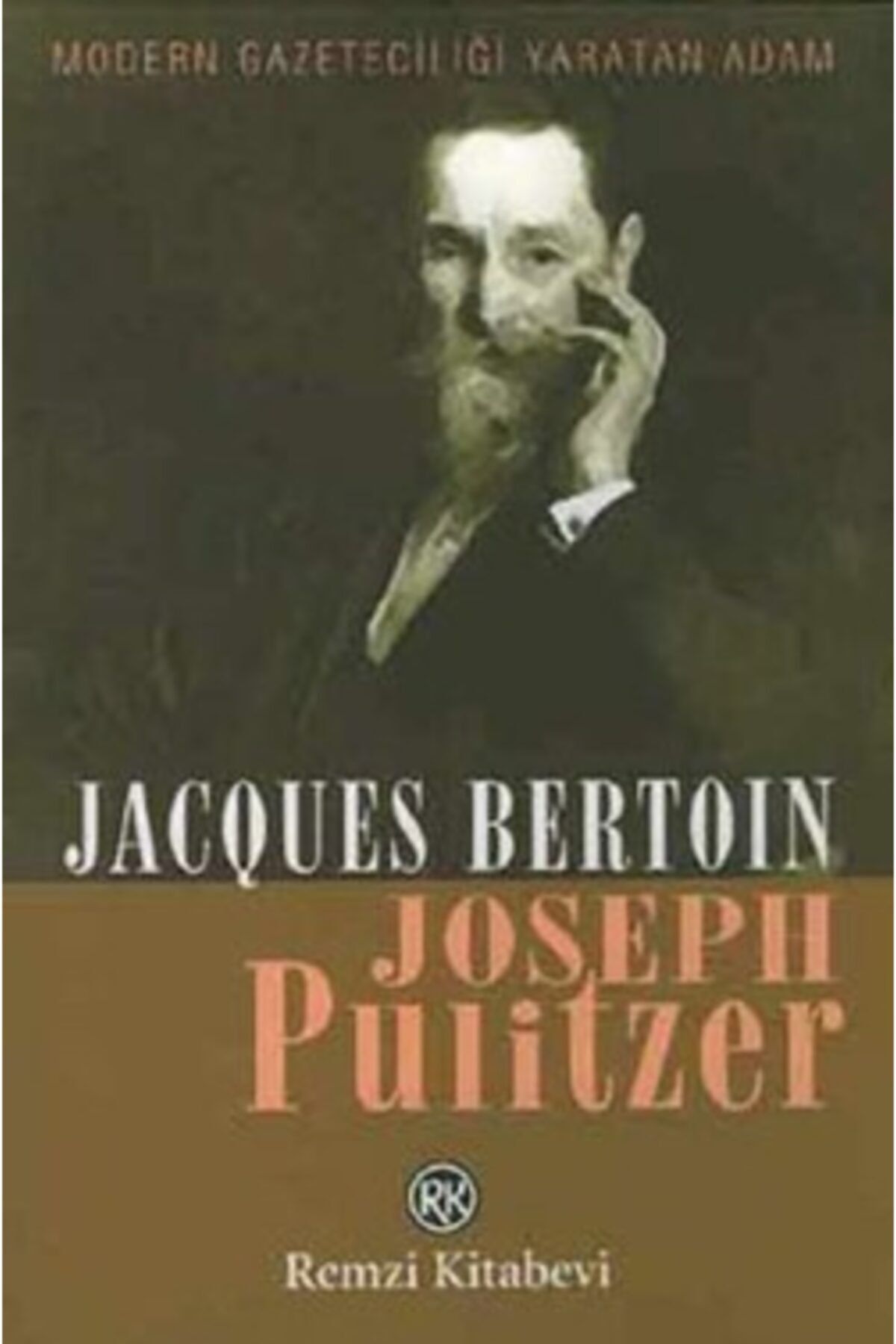Remzi Kitabevi Joseph Pulitzer : Modern Gazeteciliği Yaratan Adam
