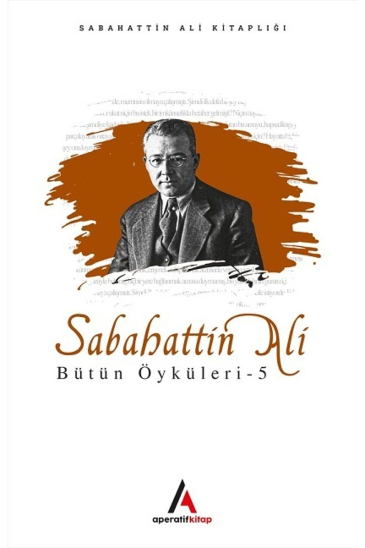 Aperatif Kitap Yayınları Sabahattin Ali Bütün Öyküleri 5 / Sabahattin Ali / / 9786052216866