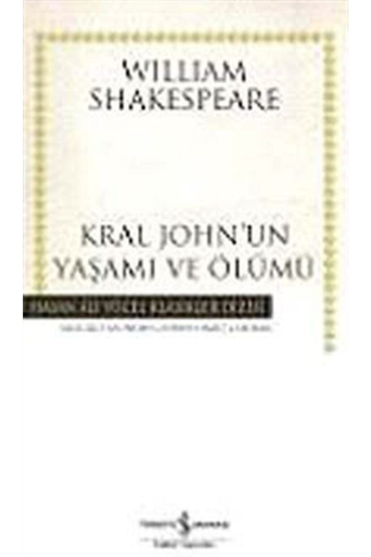 Türkiye İş Bankası Kültür Yayınları Kral John'un Yaşamı Ve Ölümü Ciltli