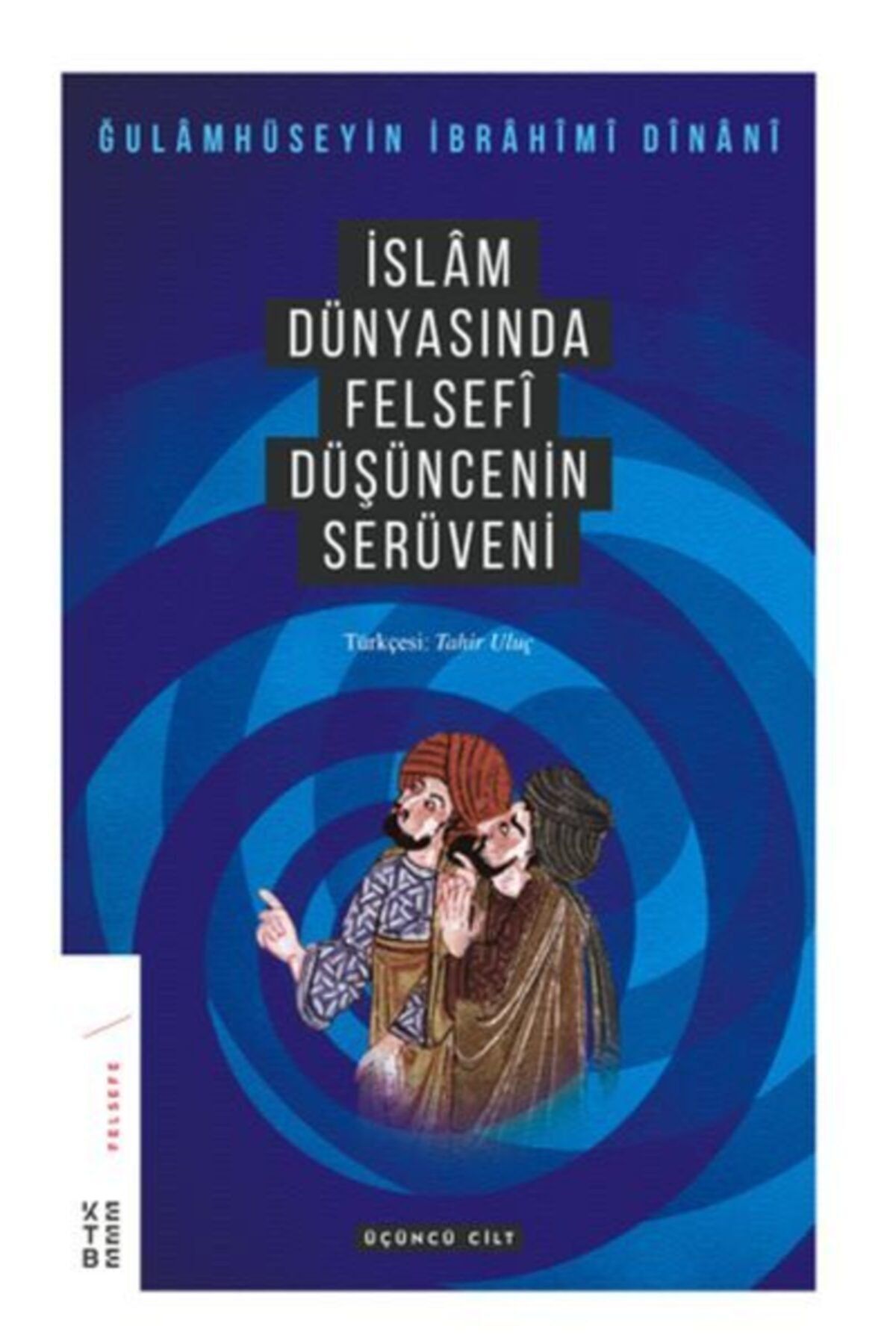 Ketebe Yayınları Islam Dünyasında Felsefenin Serüveni 3.cilt