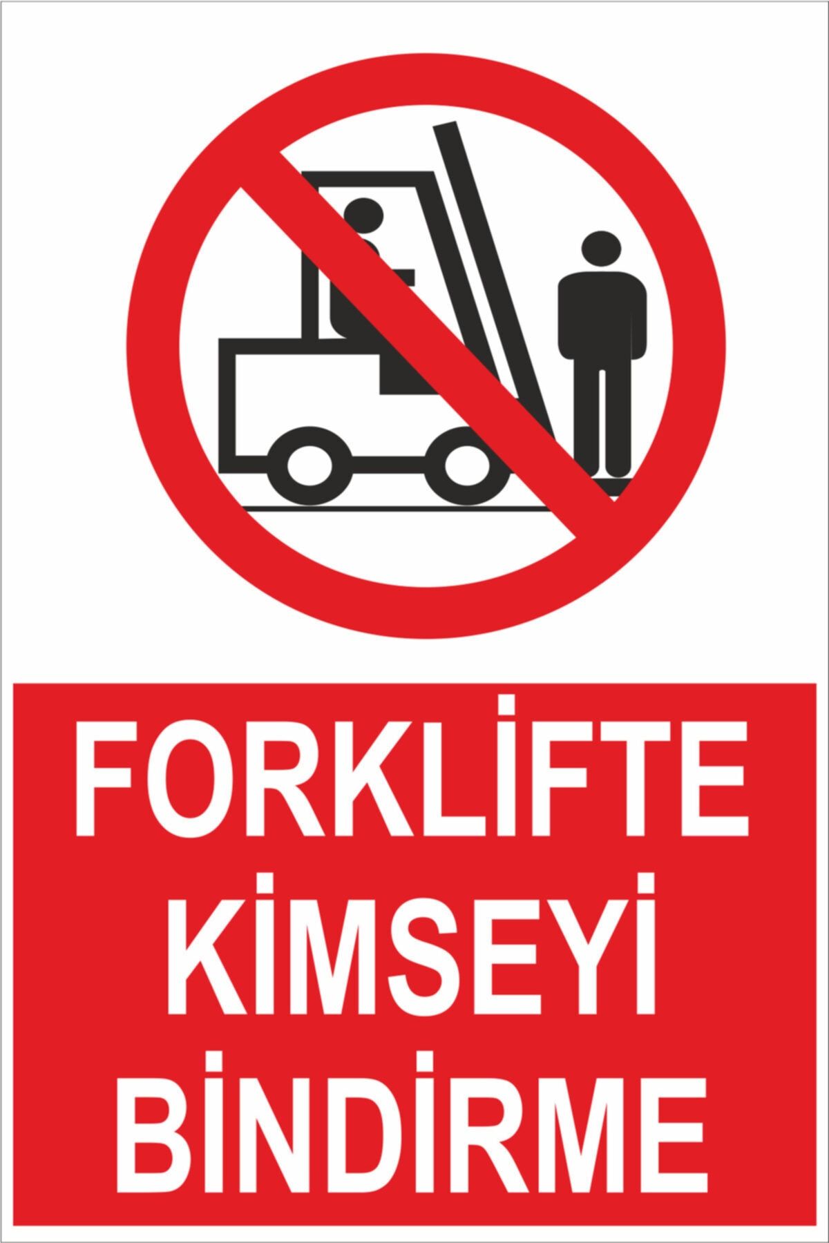 efekt reklam Forklifte Kimseyi Bindirme Iş Güvenlik Levhaları