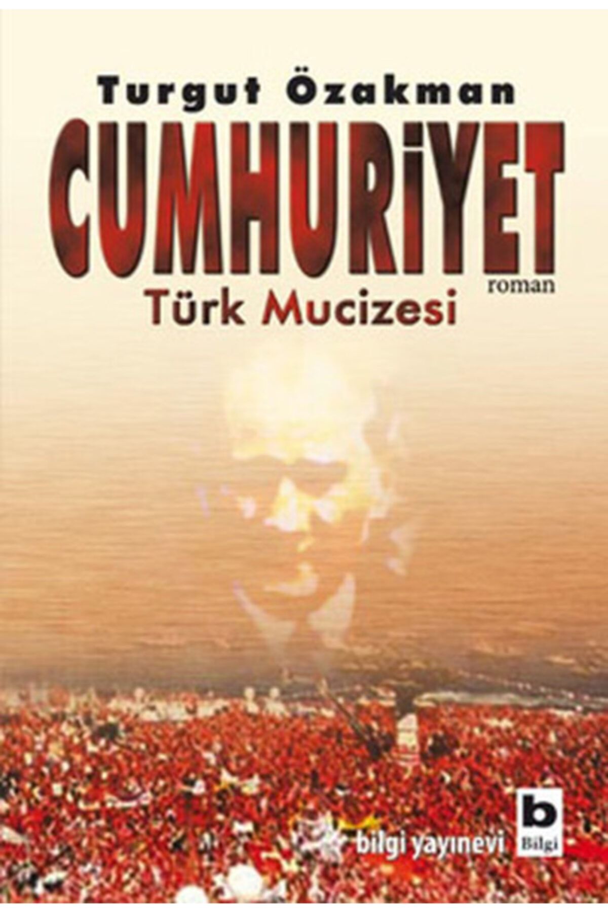 Bilgi Yayınları Cumhuriyet Türk Mucizesi
