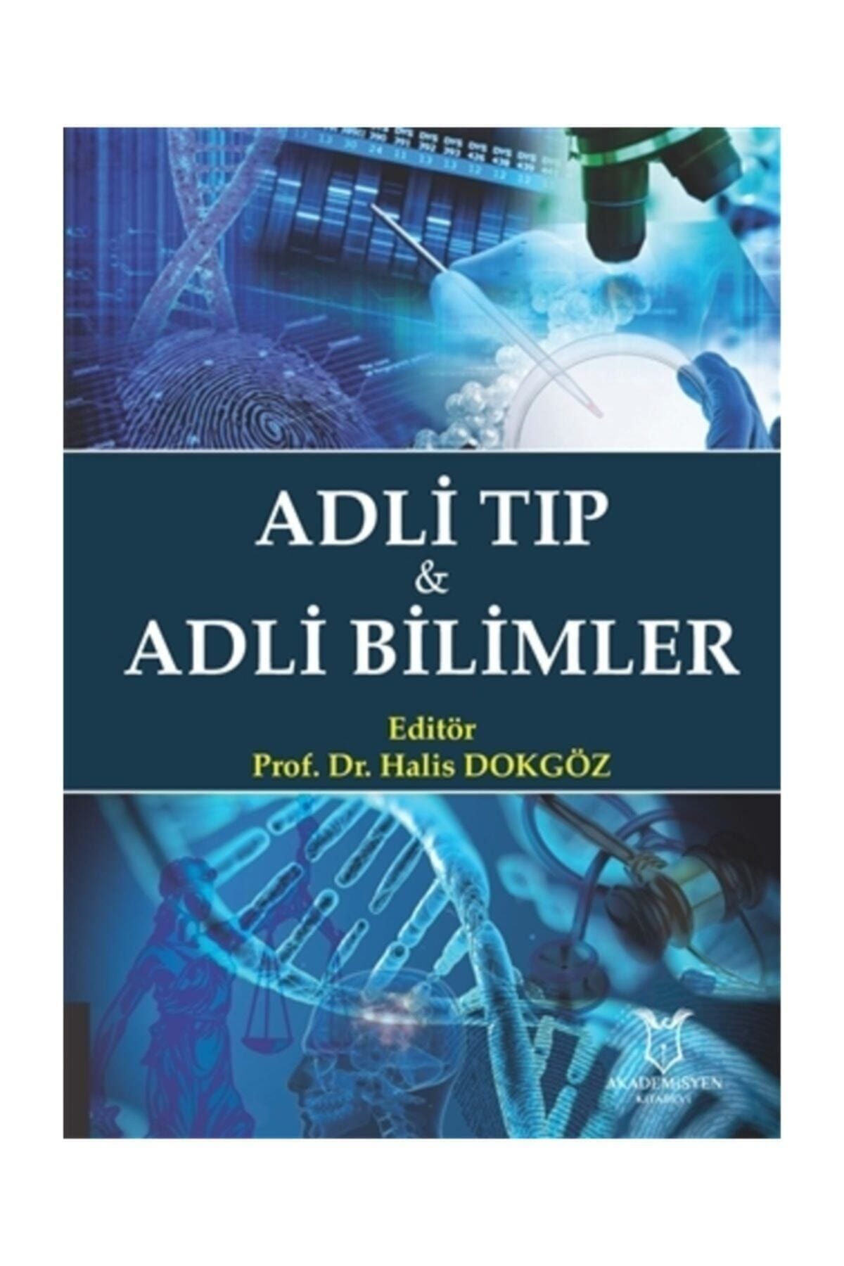 Akademisyen Kitabevi Adli Tıp Ve Adli Bilimler - Halis Dokgöz