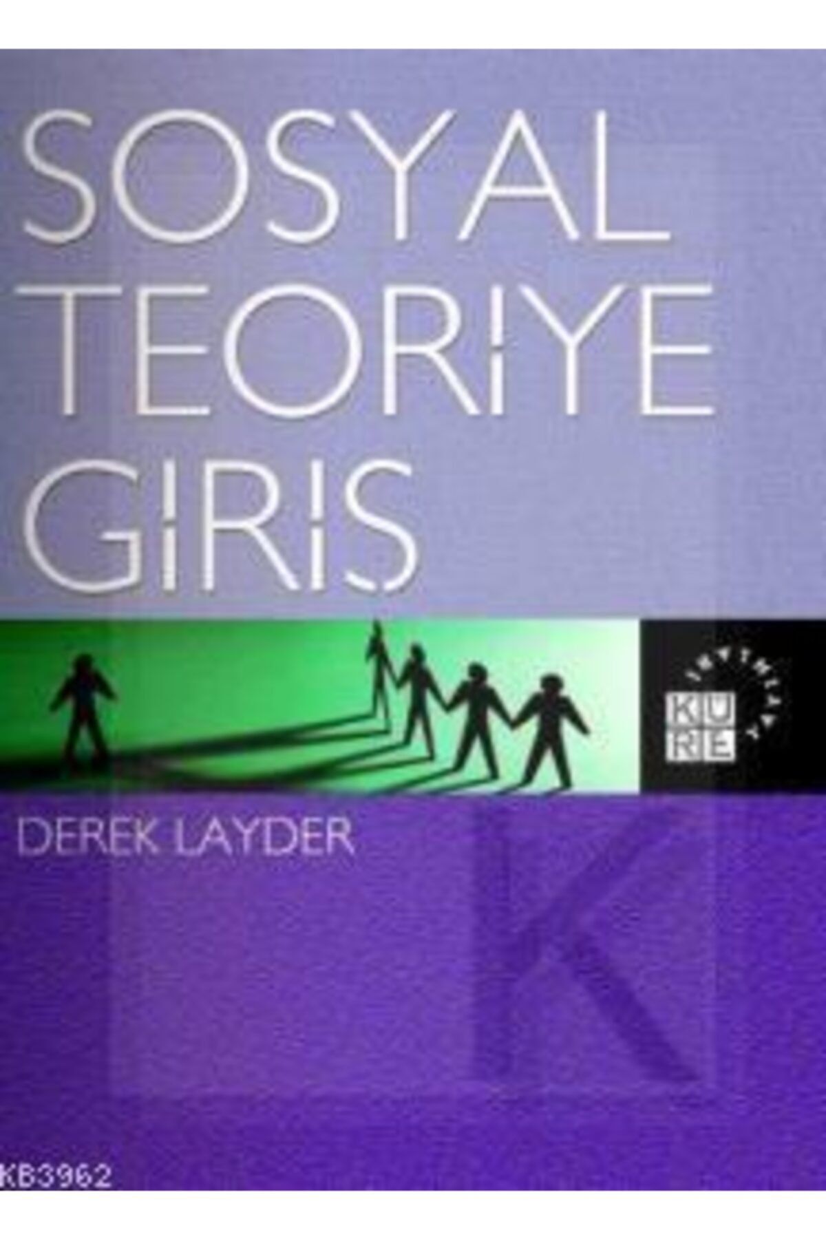 Küre Yayınları Sosyal Teoriye Giriş - Derek Layder