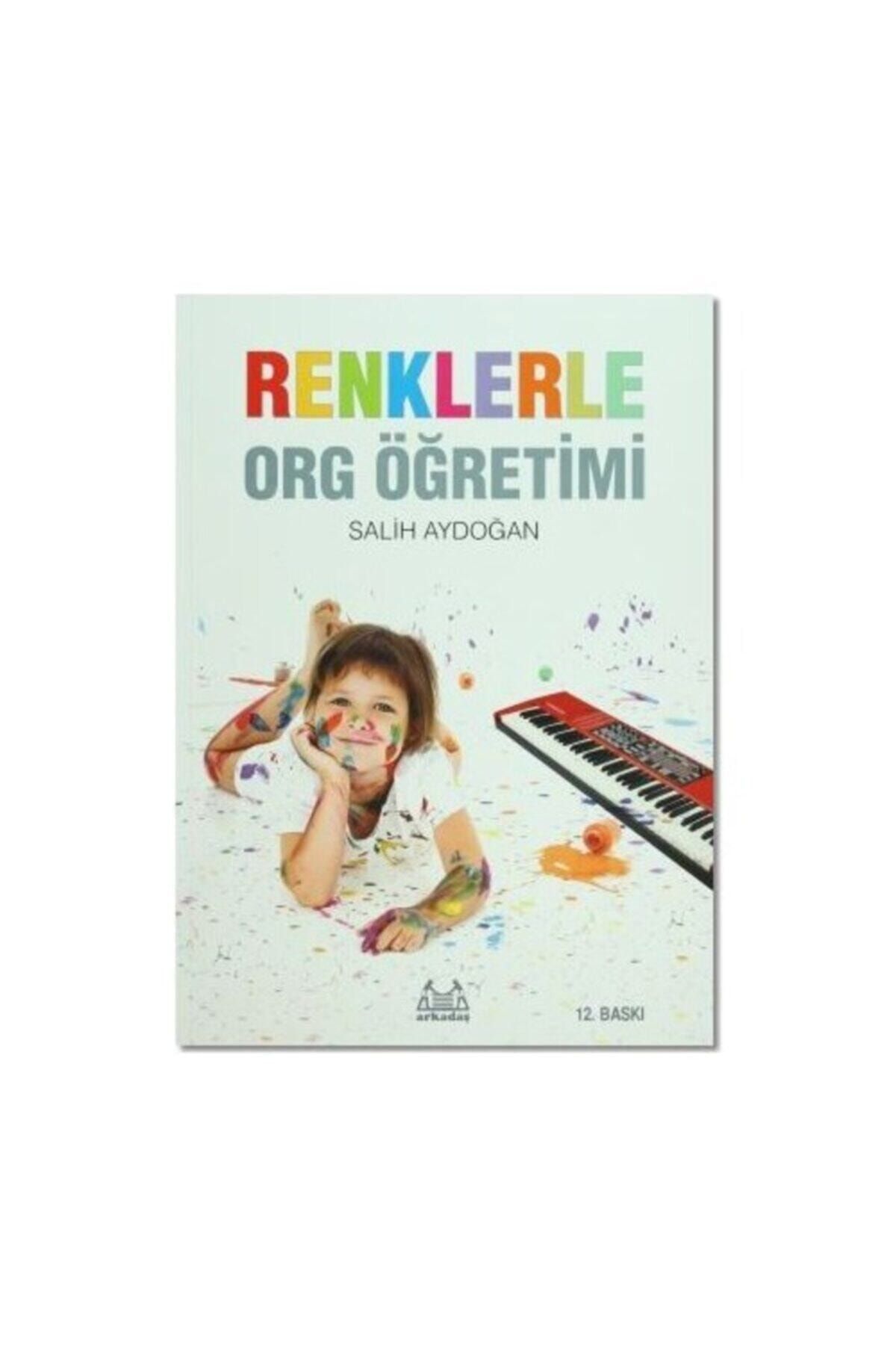 Arkadaş Yayıncılık Renklerle Org Öğretimi (salih Aydoğan - Müzik Kitapları) - Yeni Baskı