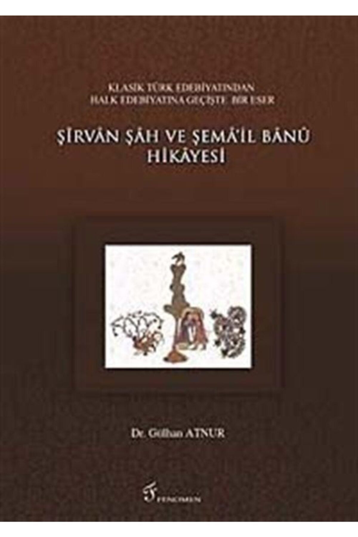 Fenomen Yayıncılık Şirvan Şah Ve Şema'il Banu Hikayesi - Gülhan Atnur