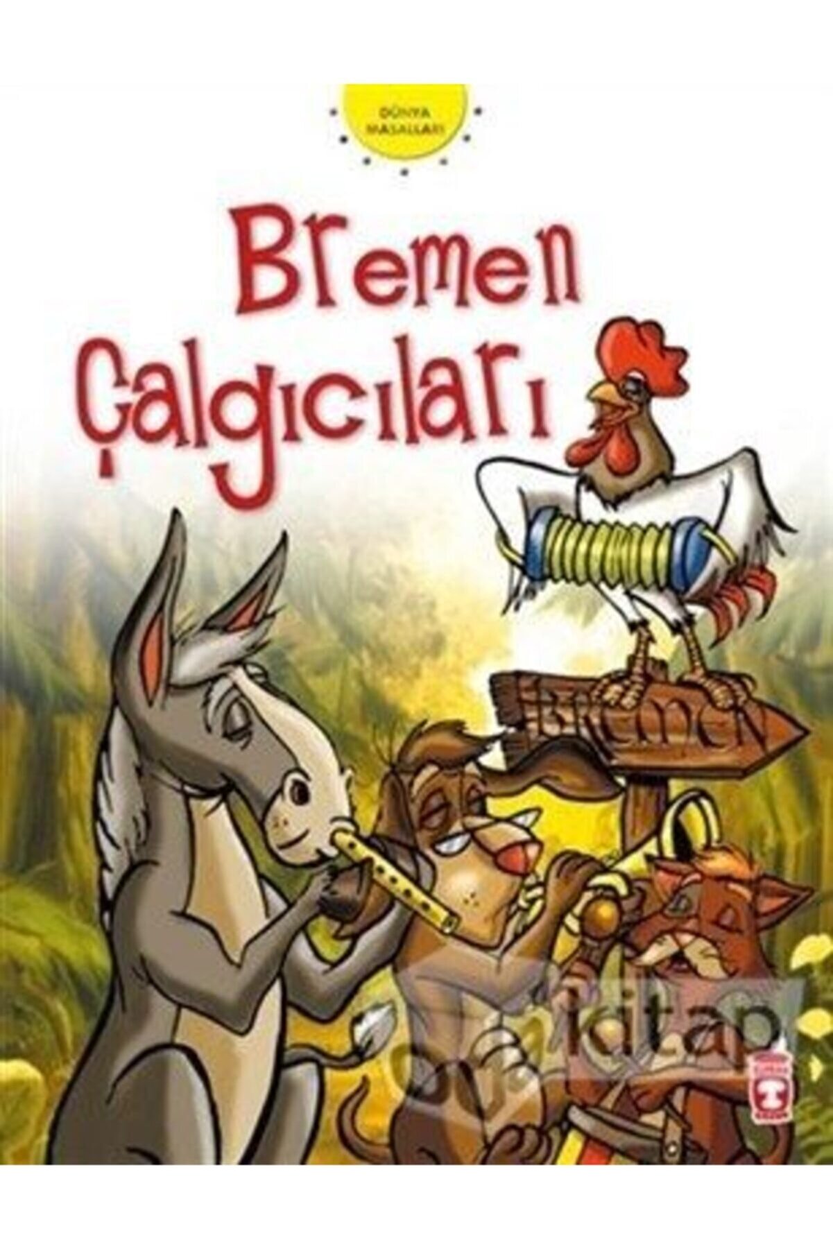 Timaş Yayınları Bremen Çalgıcıları - Grimm Kardeşler / - Grimm Kardeşler