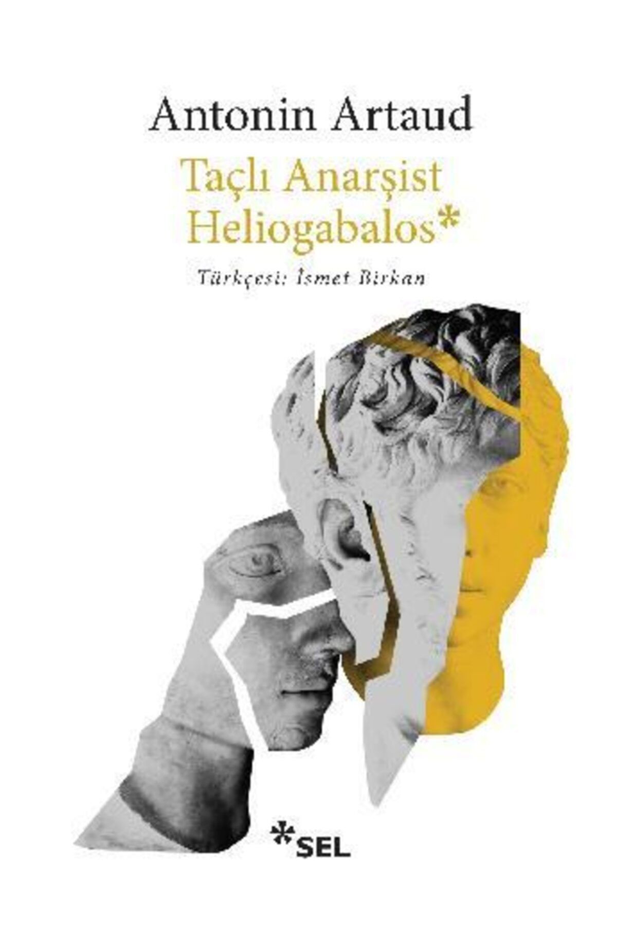 Sel Yayıncılık Taçlı Anarşist Heliogabalos-Antonin Artaud