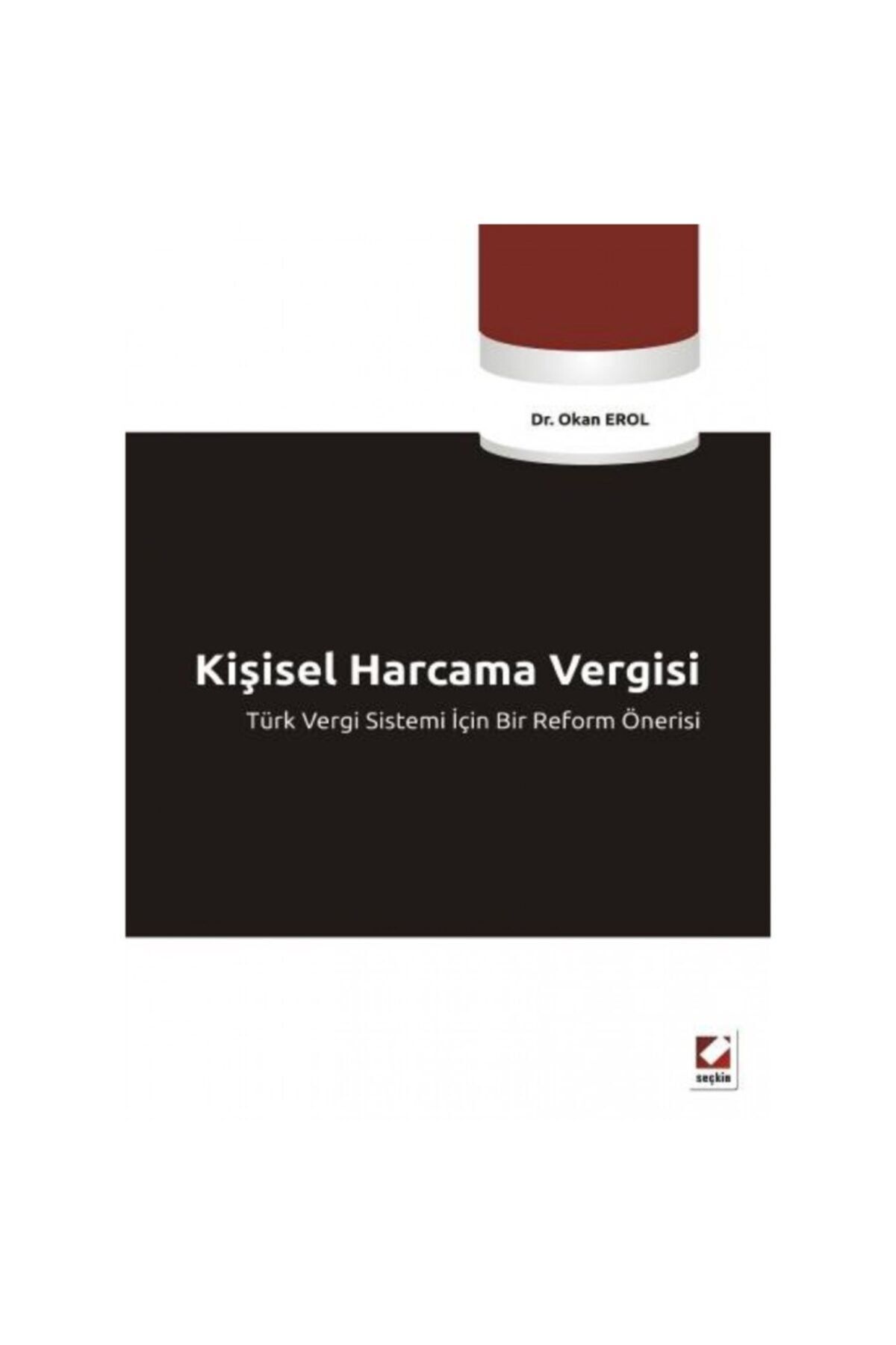Seçkin Yayıncılık Kişisel Harcama Vergisi Türk Vergi Sistemi Için Bir Reform Önerisi