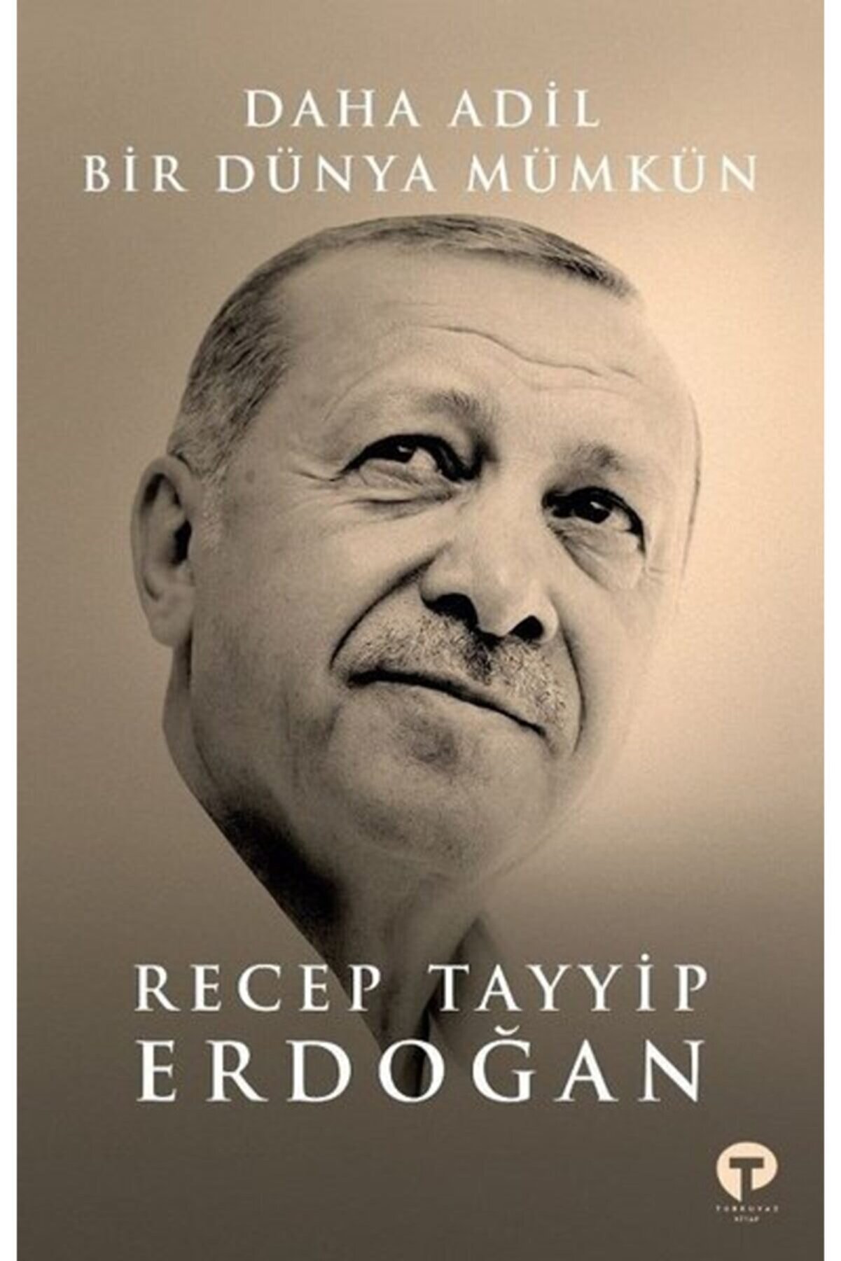Turkuvaz Kitap Daha Adil Bir Dünya Mümkün / Recep Tayyip Erdoğan