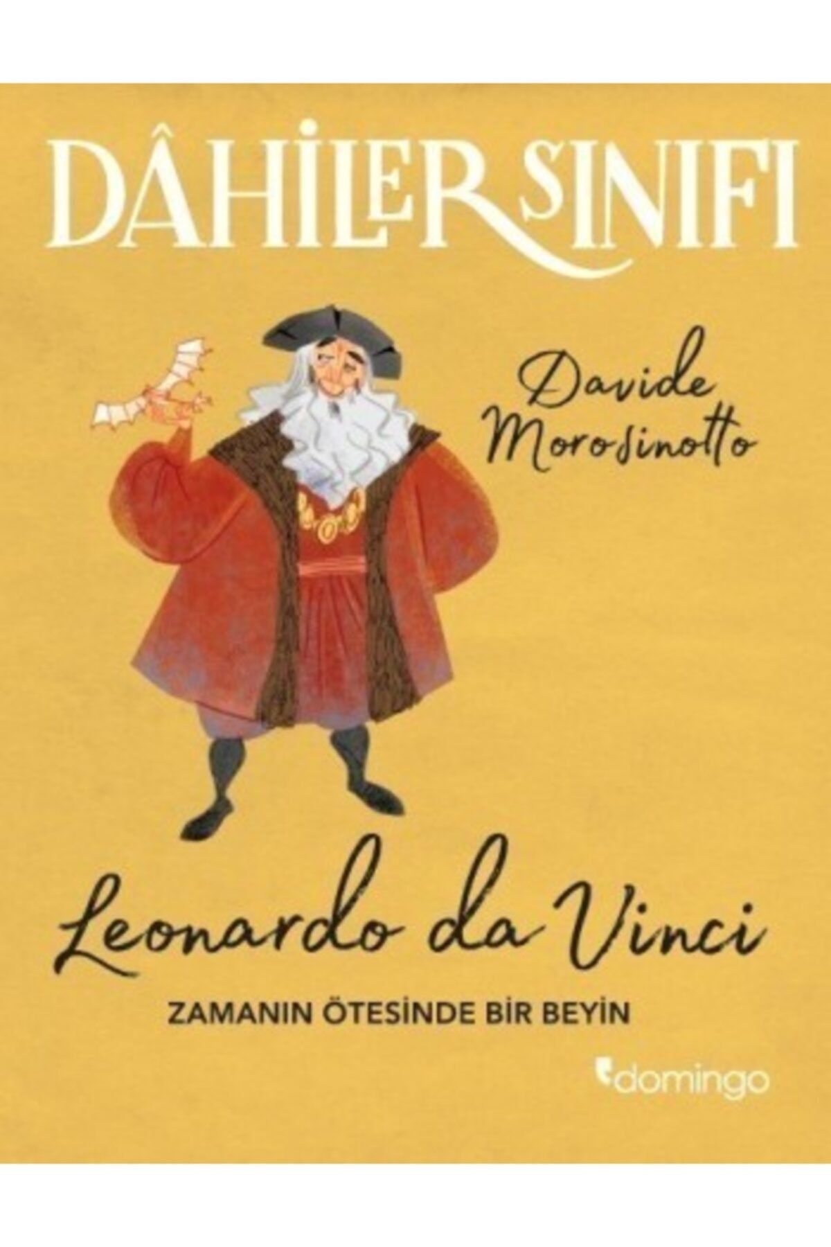 Domingo Yayınevi Dahiler Sınıfı Serisi - Leonardo Da Vinci (zamanın Ötesinde Bir Beyin) - Davide Morosinotto