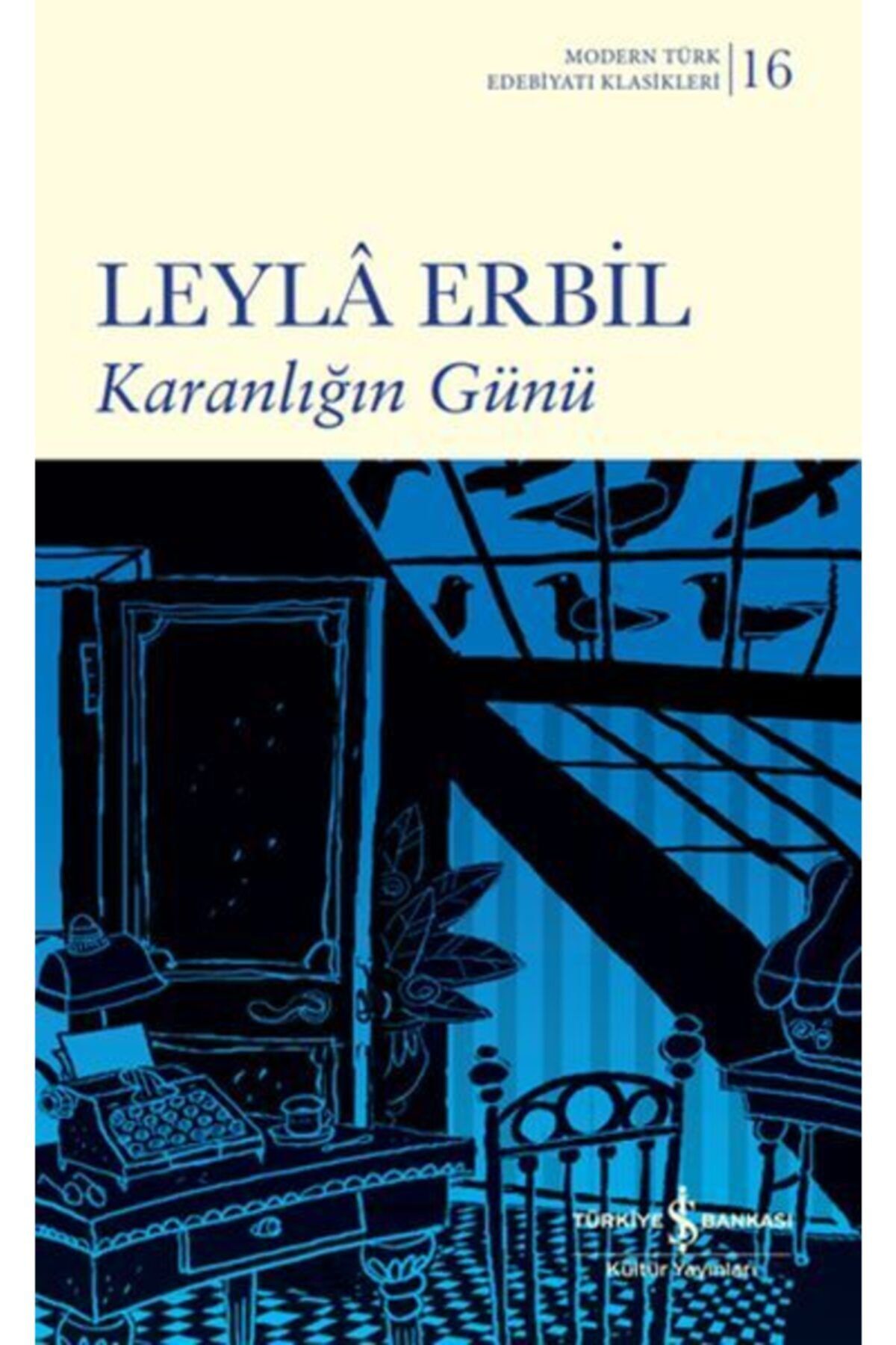 Türkiye İş Bankası Kültür Yayınları Karanlığın Günü (şömizli) Leyla Erbil