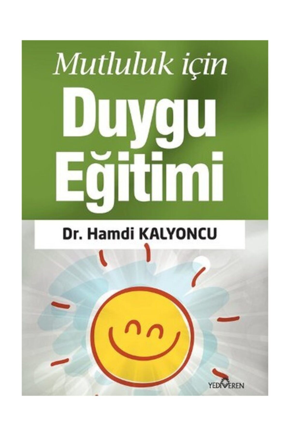 Yediveren Yayınları Mutluluk İçin Duygu Eğitimi / Hamdi Kalyoncu