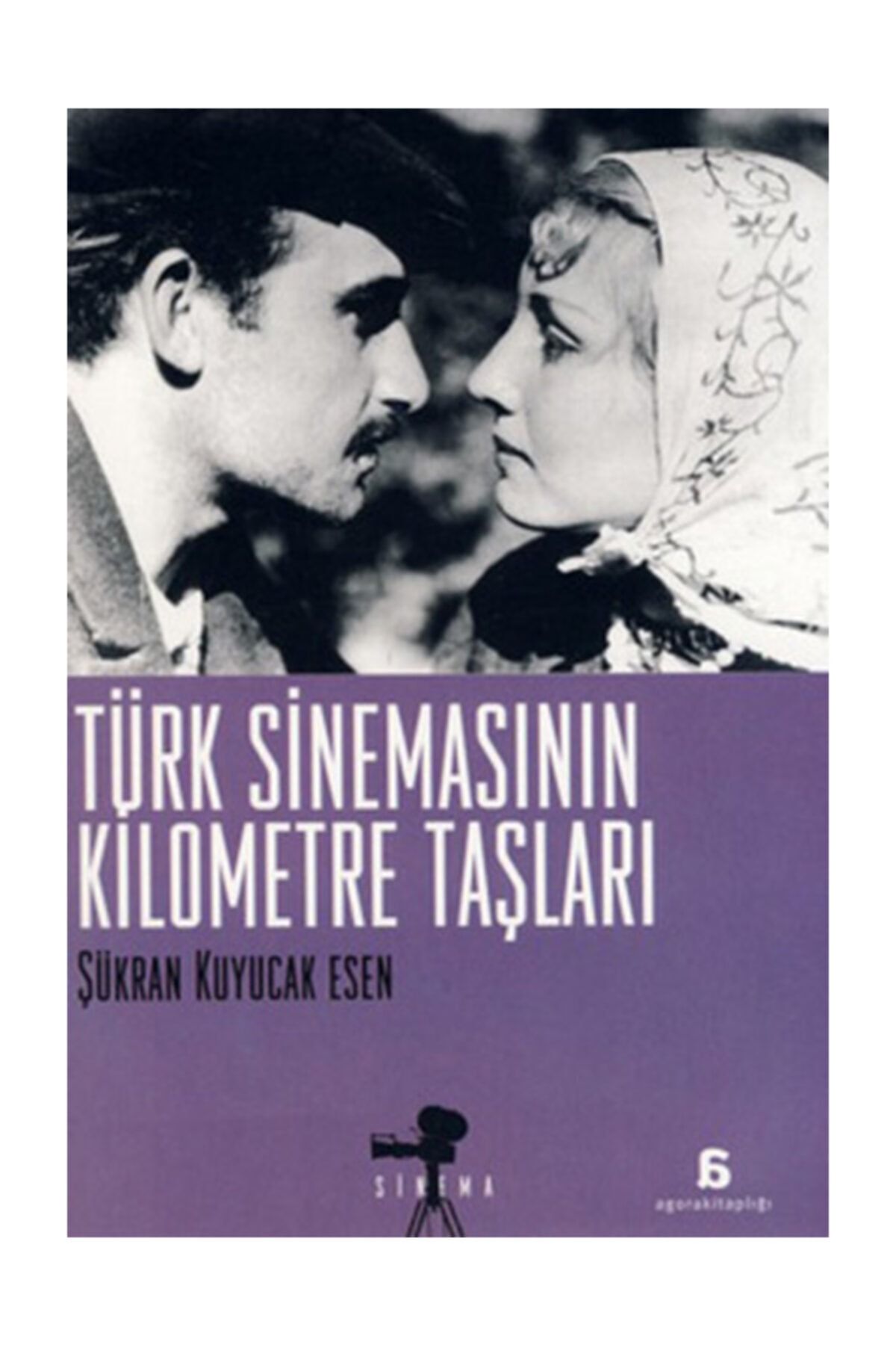 Agora Kitaplığı Türk Sinemasının Kilometre Taşları Şükran Kuyucak Esen