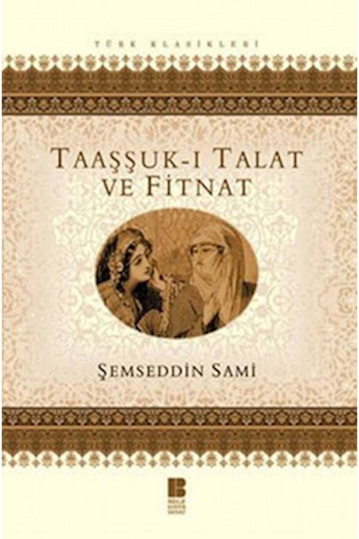 Bilge Kültür Sanat Taaşşuk-ı Talat Ve Fitnat - Şemseddin Sami