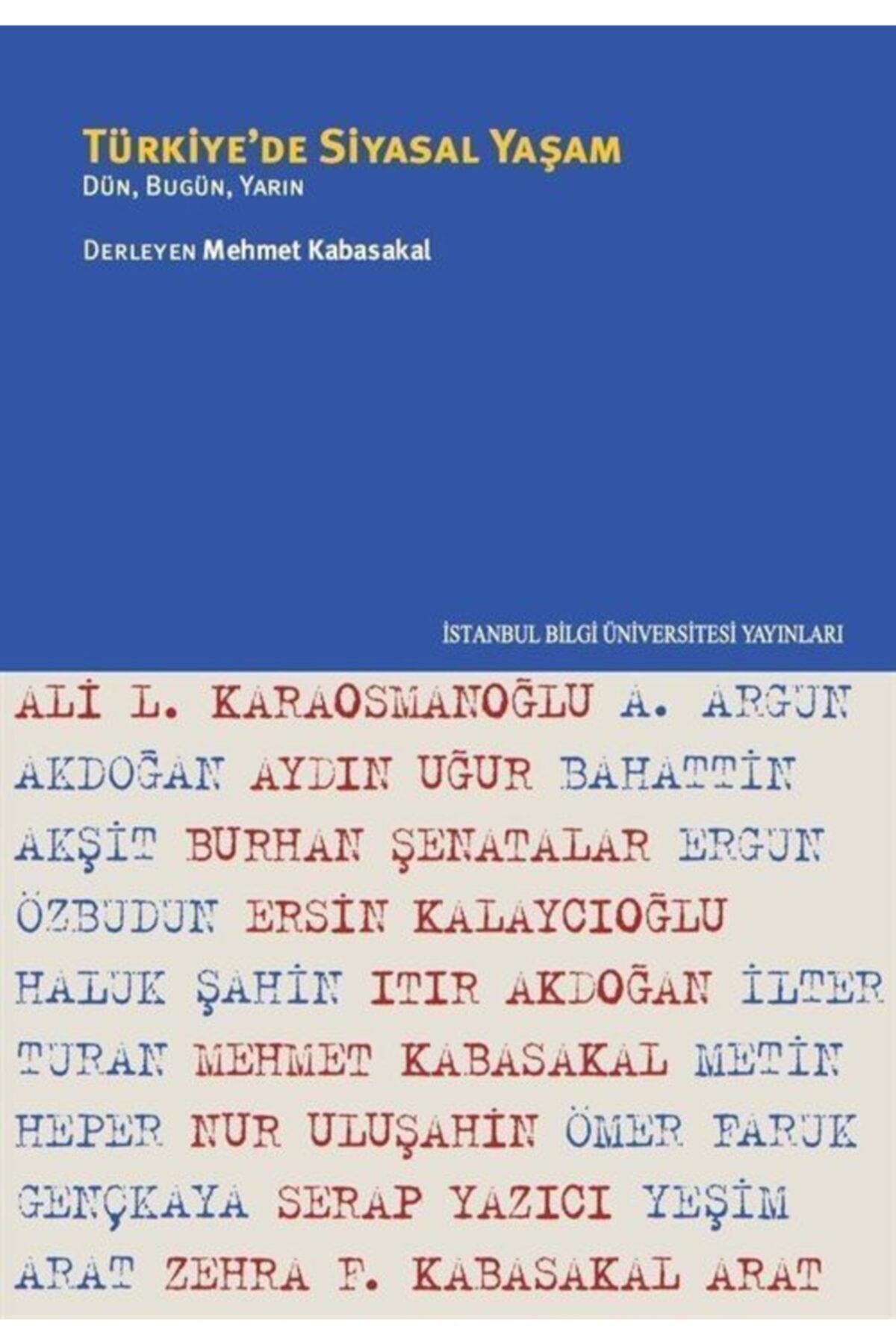 İstanbul Bilgi Üniversitesi Yayınları Türkiye'de Siyasal Yaşam & Dün, Bugün, Yarın
