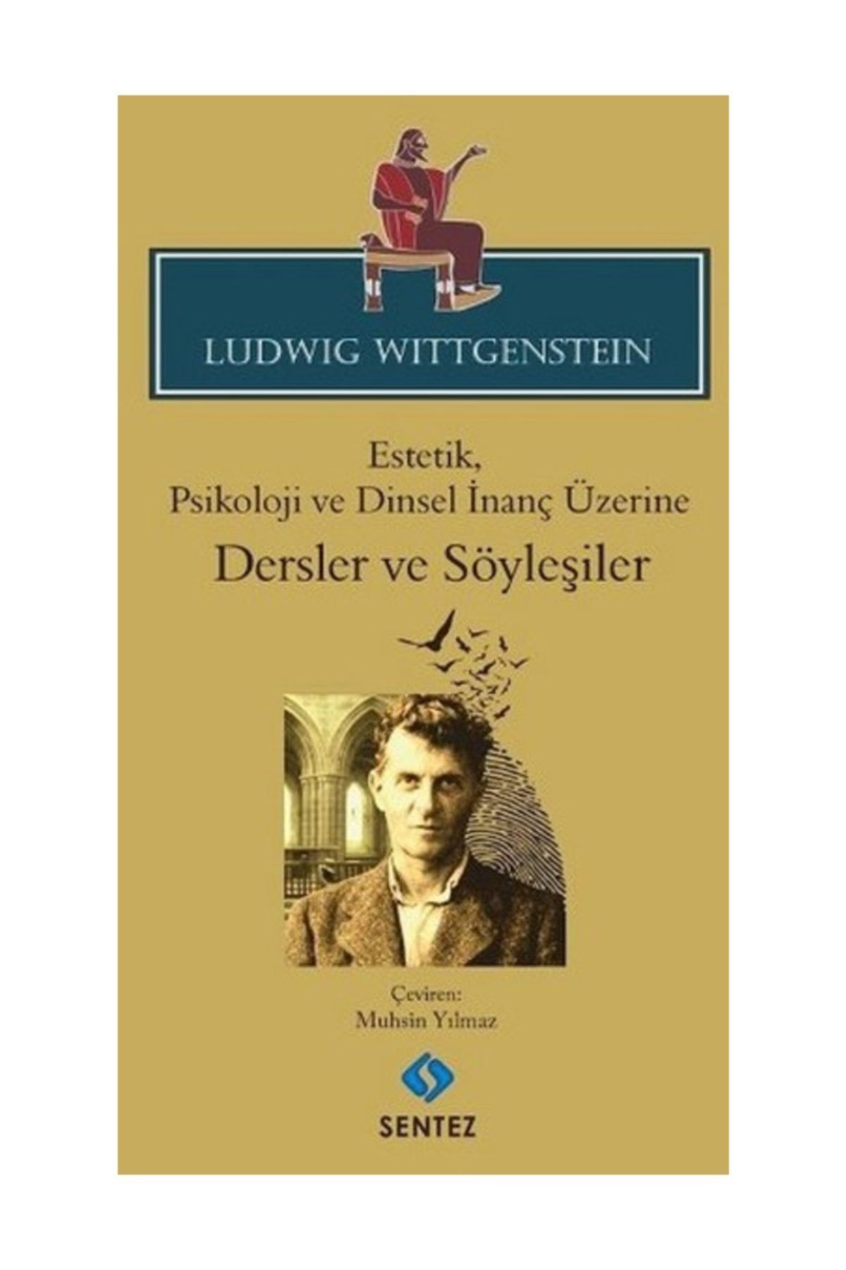 Sentez Yayınları Estetik  Psikoloji ve Dinsel İnanç Üzerine : Dersler ve Söyleşiler Ludwig Wittgenstein