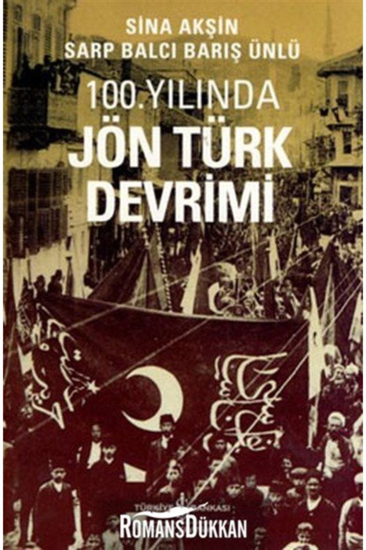 Türkiye İş Bankası Kültür Yayınları 100. Yılında Jön Türk Devrimi