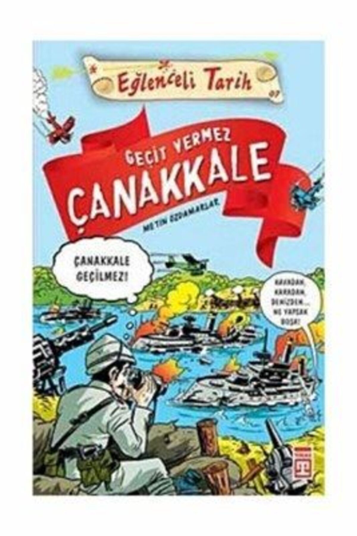 Timaş Yayınları Eğlenceli Tarih Geçit Vermez Çanakkale | Metin Özdamarlar | Timaş Yayınları