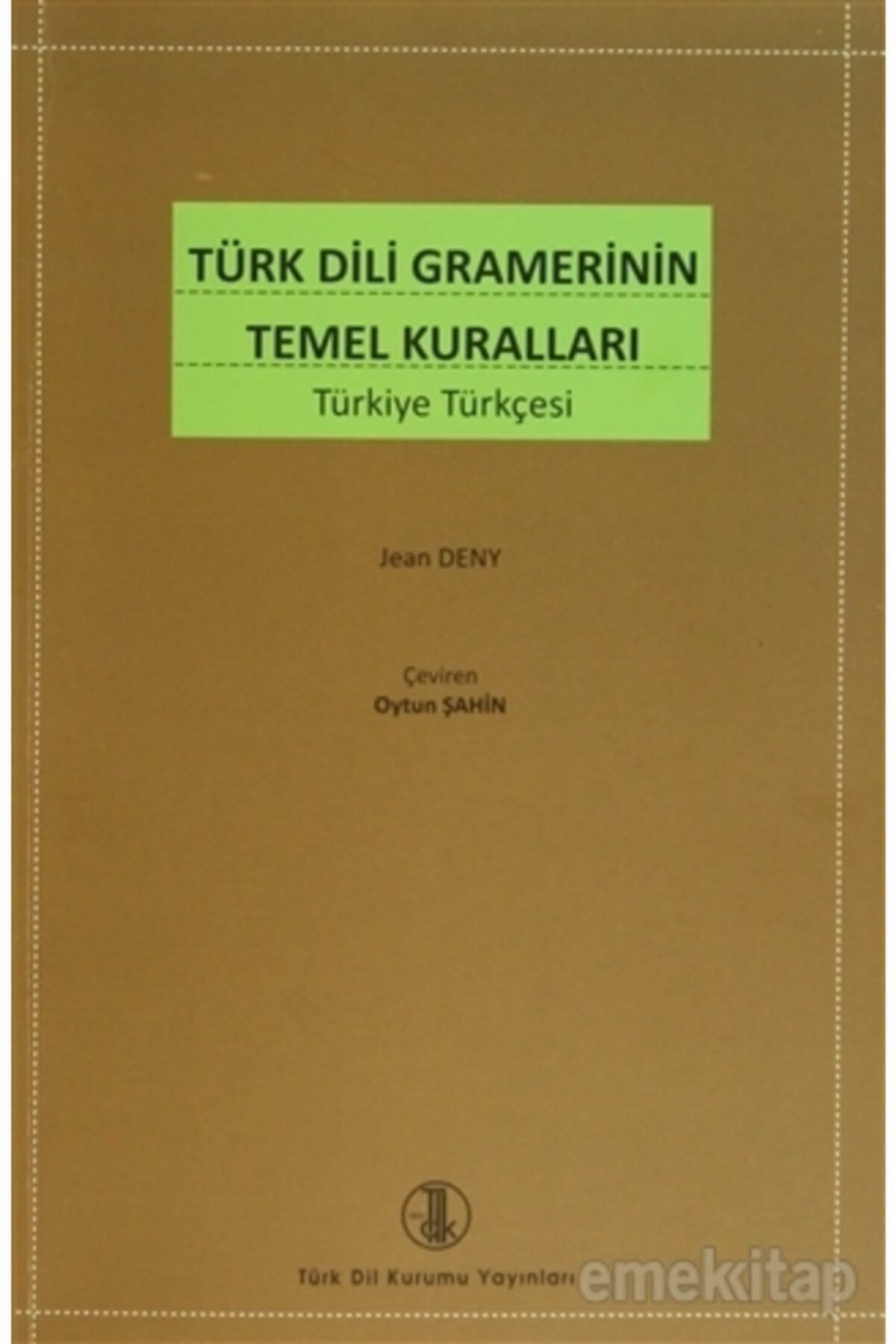 Türk Dil Kurumu Yayınları Türk Dili Gramerinin Temel Kuralları - Jean Deny 9789751607300