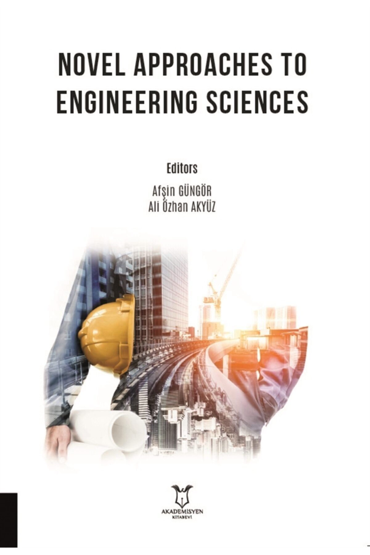 Akademisyen Kitabevi Novel Approaches To Engineering Sciences - Afşin Güngör 9786258430233