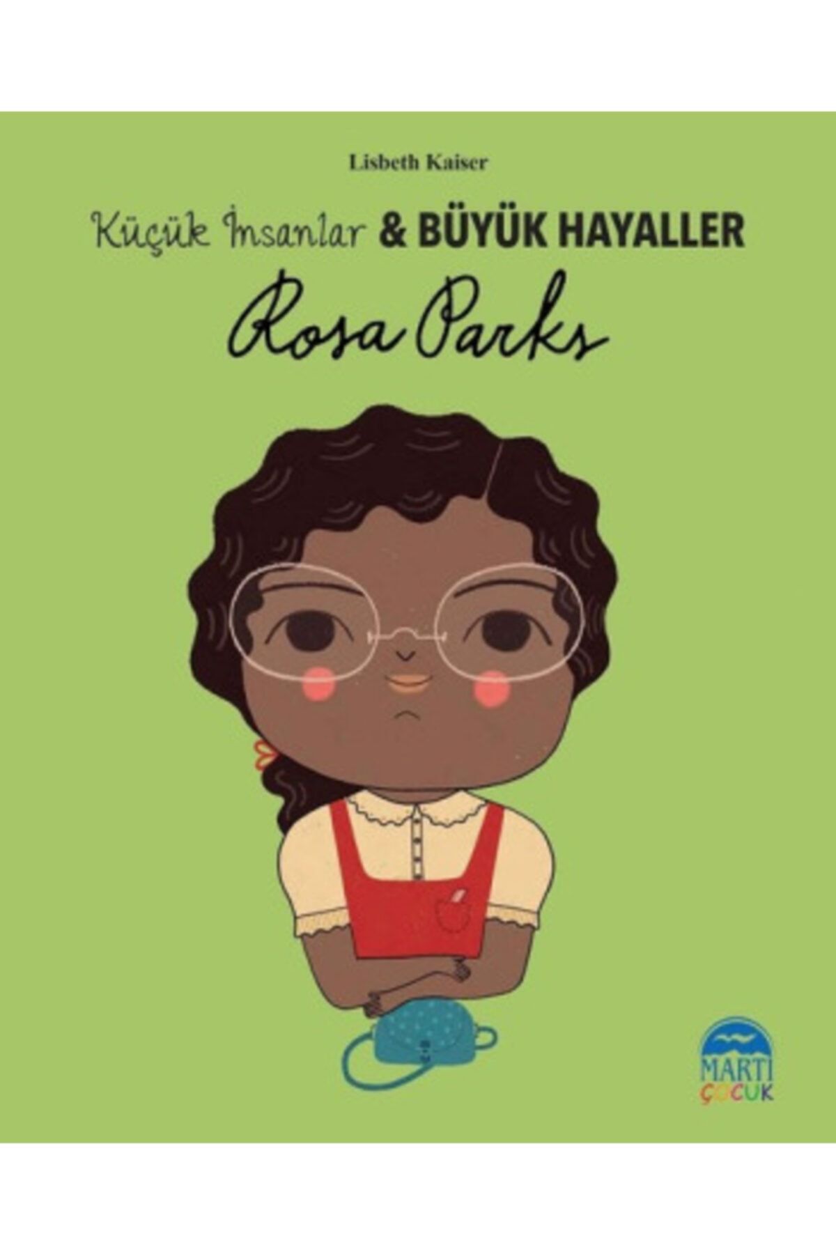 Martı Çocuk Yayınları Rosa Parks Küçük İnsanlar ve Büyük Hayaller Lisbeth Kaiser
