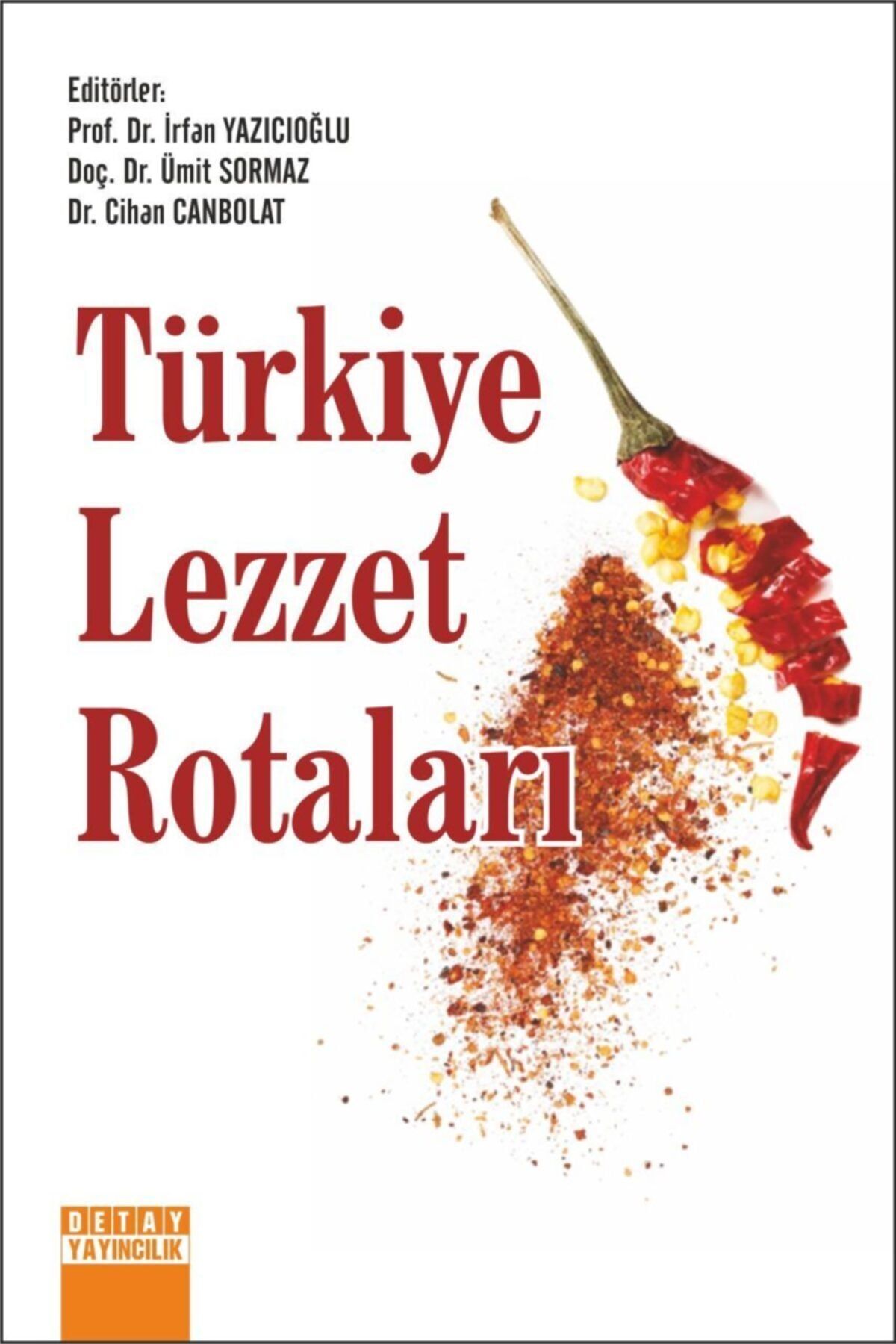 Detay Yayıncılık - Türkiye Lezzet Rotaları / Irfan Yazıcıoğlu - Ümit Sormaz - Cihan Canbolat