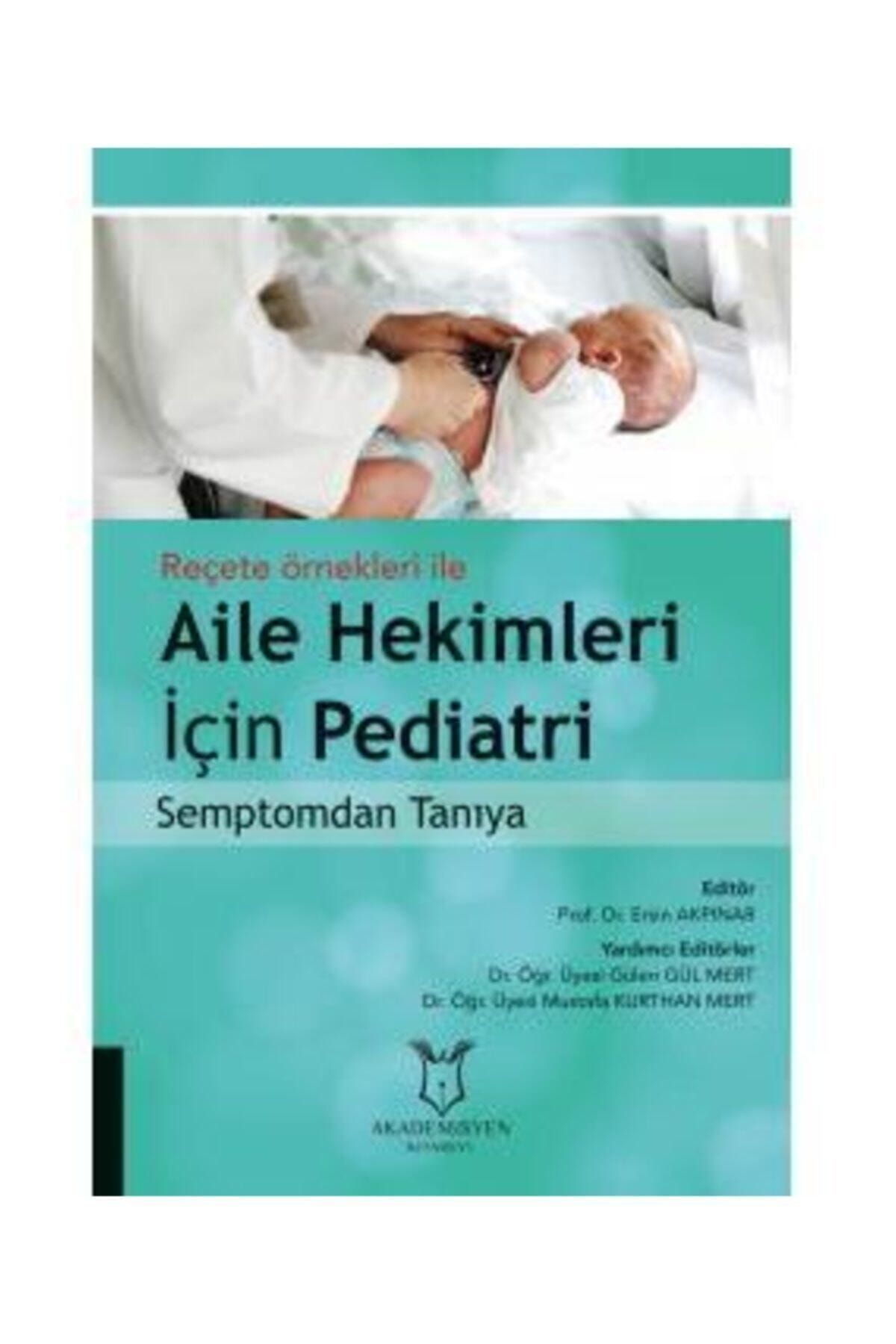 Dünya Tıp Kitabevi Reçete Örnekleri Ile Aile Hekimleri Için Pediatri Semptomdan Tanıya