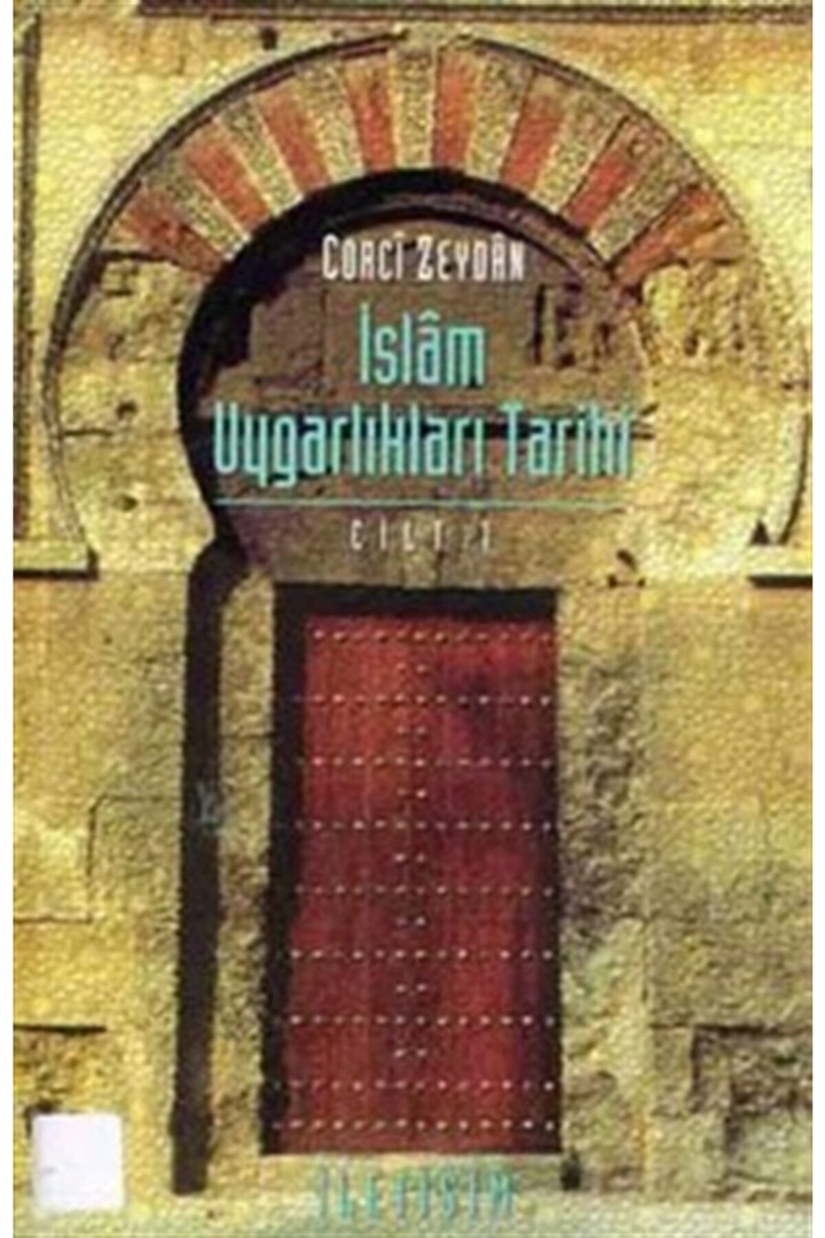 İletişim Yayınları Islam Uygarlıkları Tarihi Cilt 1