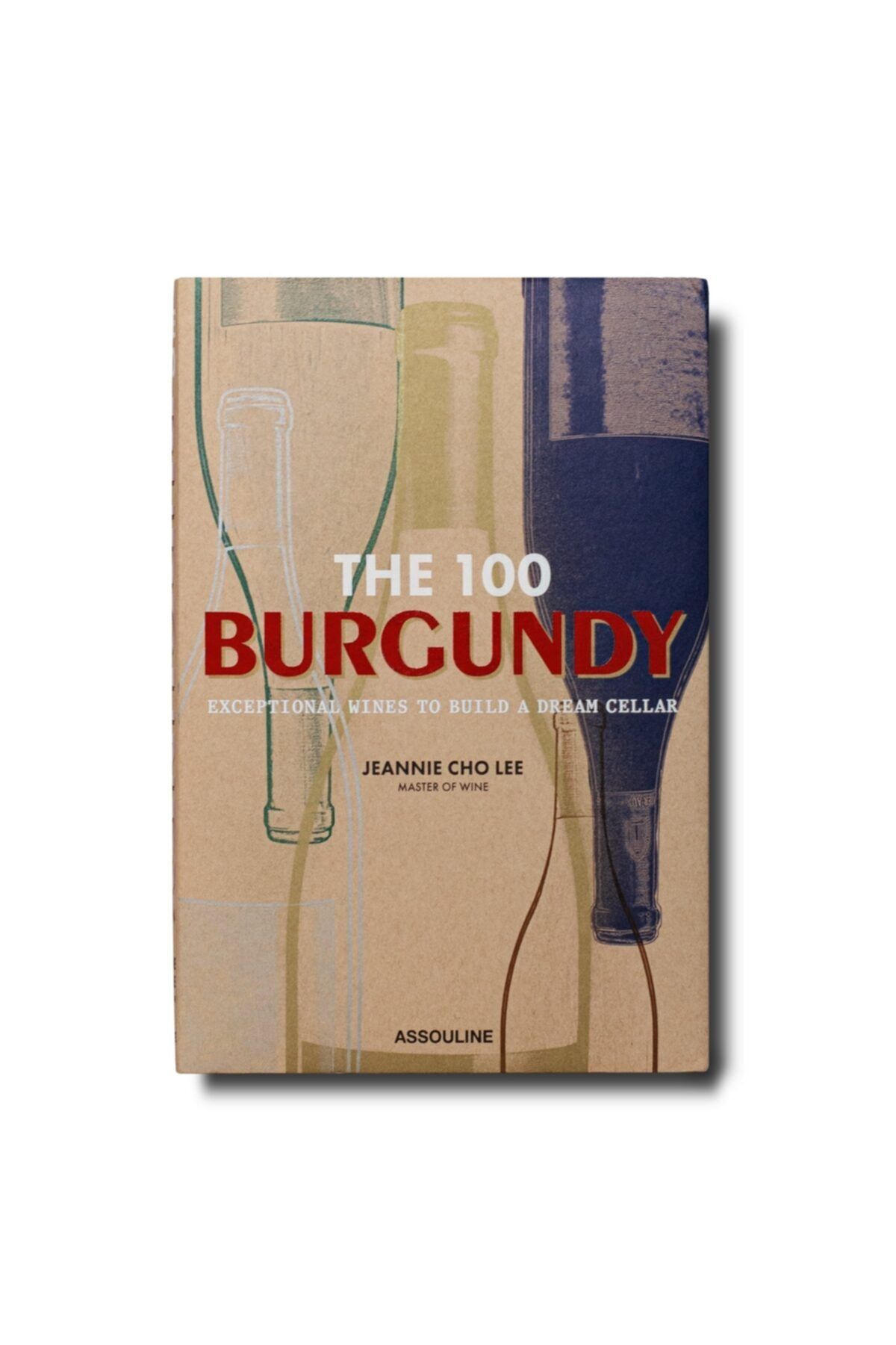 Assouline The 100:burgundy Exceptional Wines